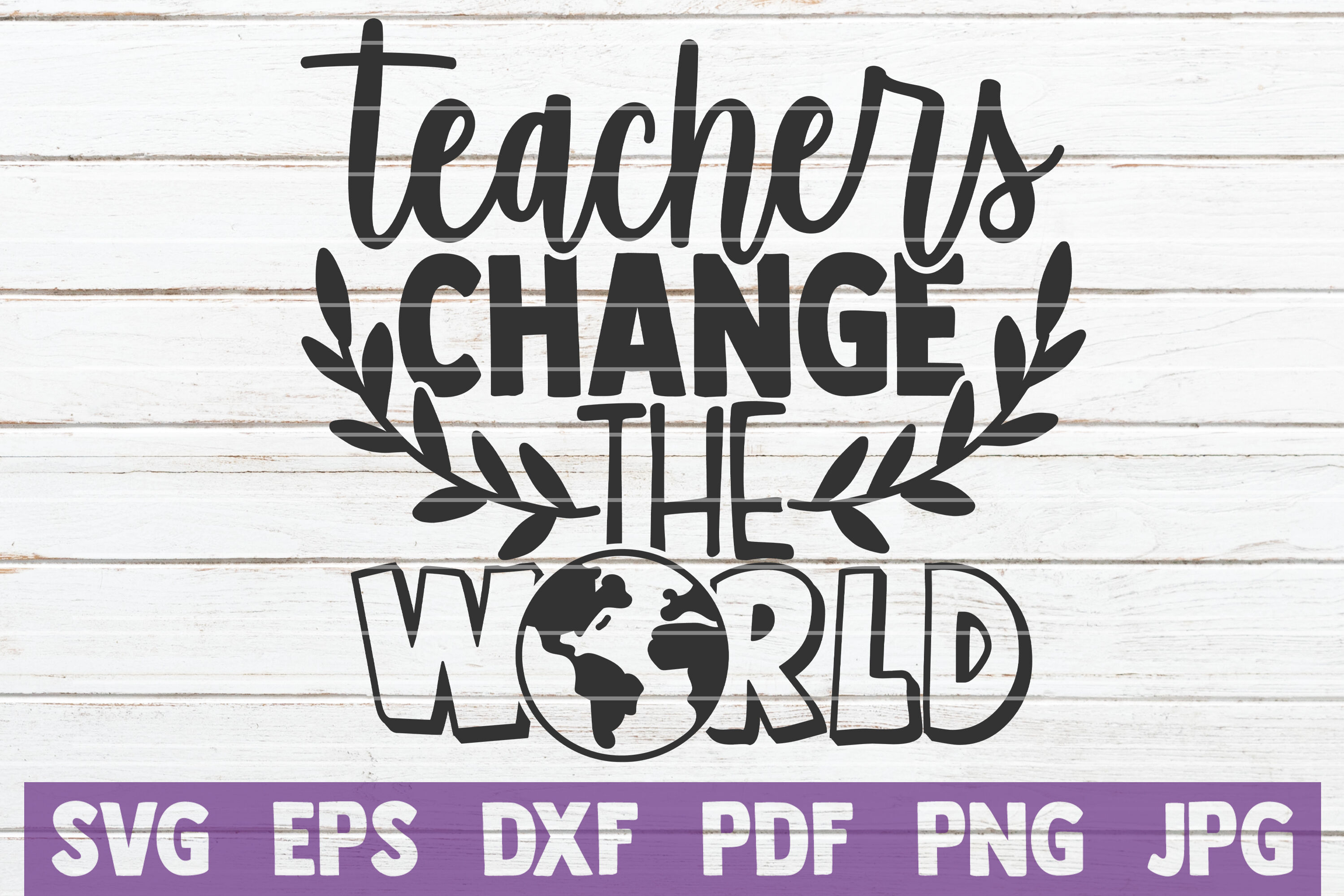Download Teachers Change The World Svg Cut File By Mintymarshmallows Thehungryjpeg Com