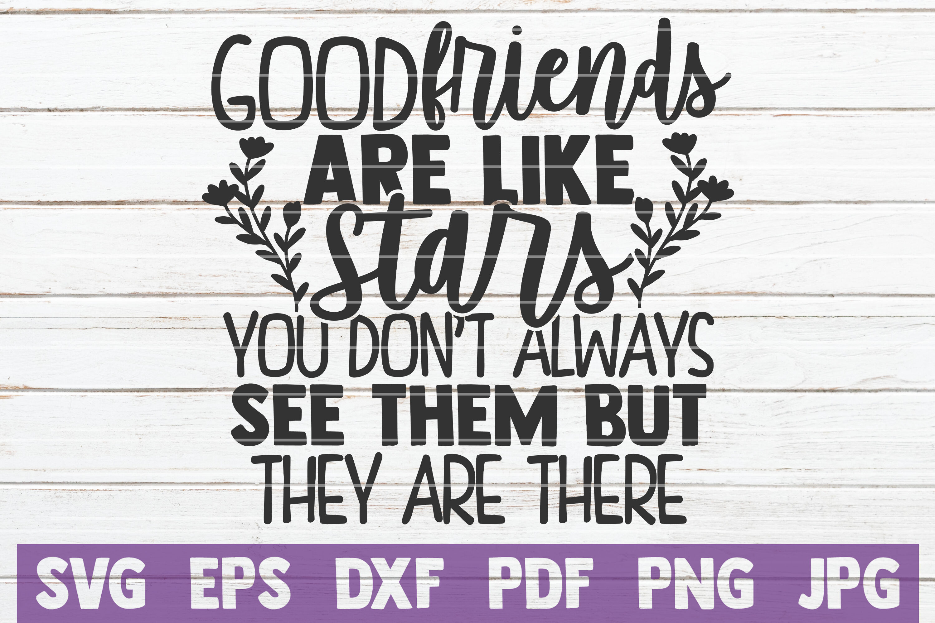 You Don/'t Always See Them but You Know They/'re Always There DXF PNG Good Friends Are Like Stars jpg circut Silhouette cut file SVG