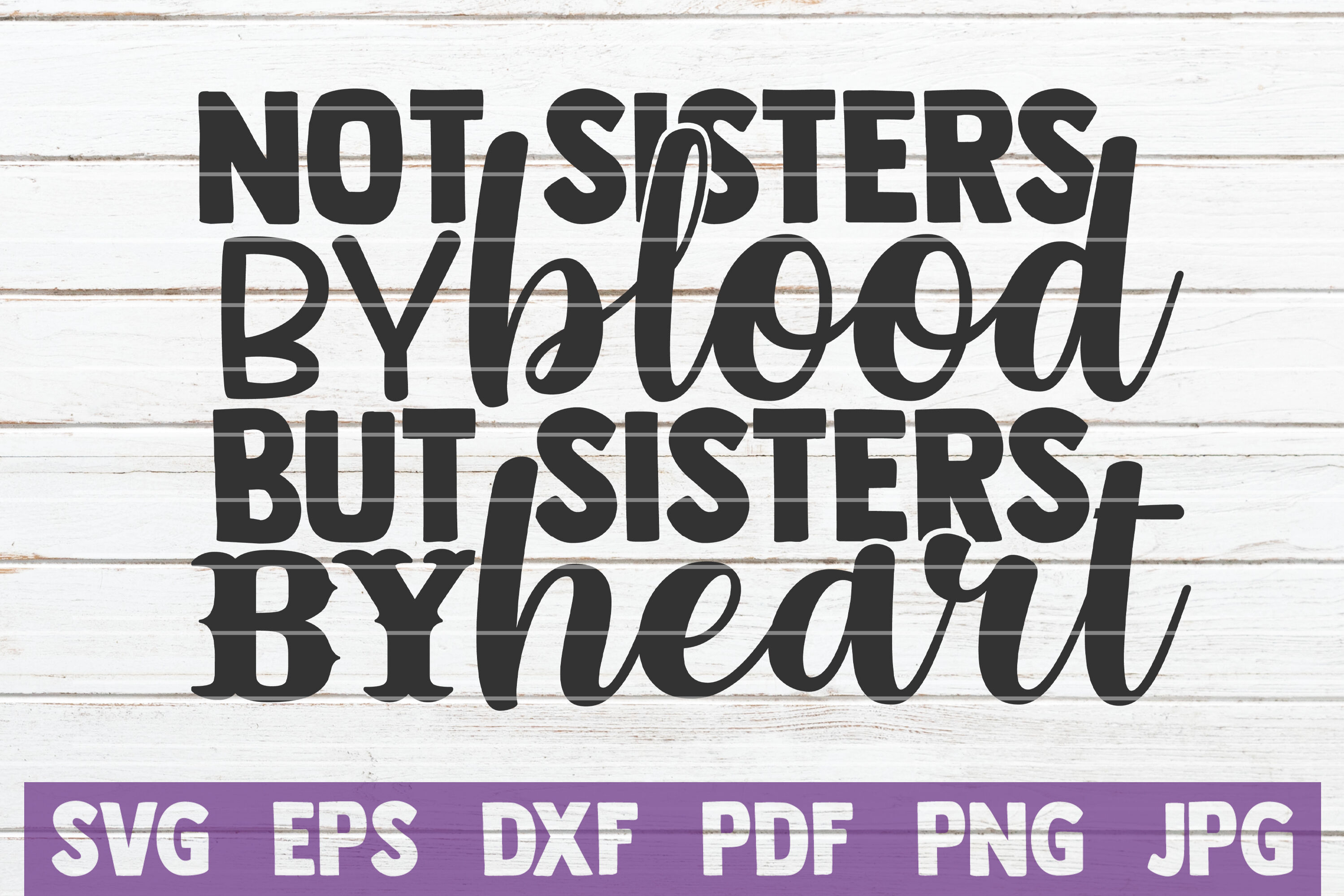 Download Not Sisters By Blood But Sisters By Heart Svg Cut File By Mintymarshmallows Thehungryjpeg Com