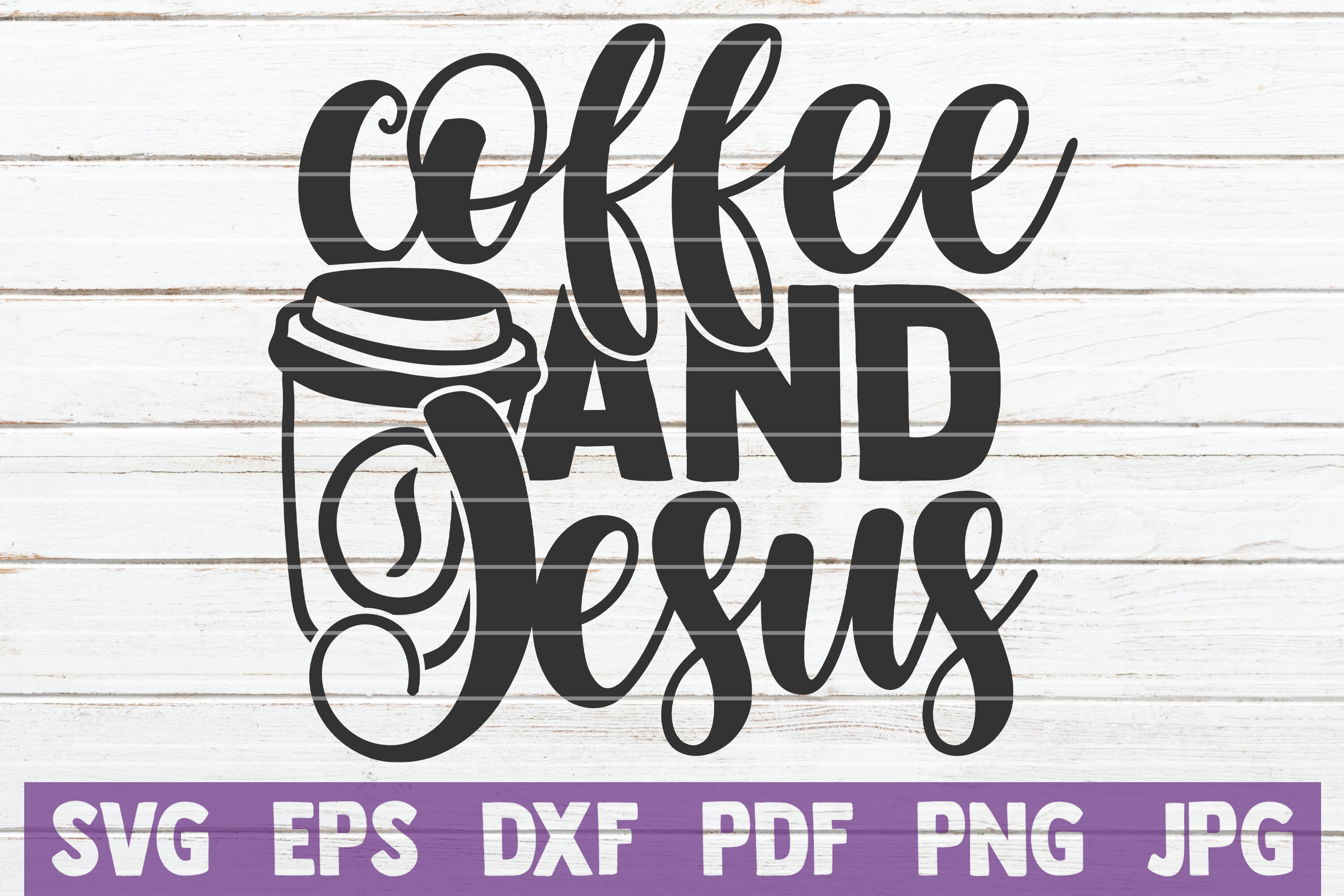 Download Coffee And Jesus Svg Cut File By Mintymarshmallows Thehungryjpeg Com