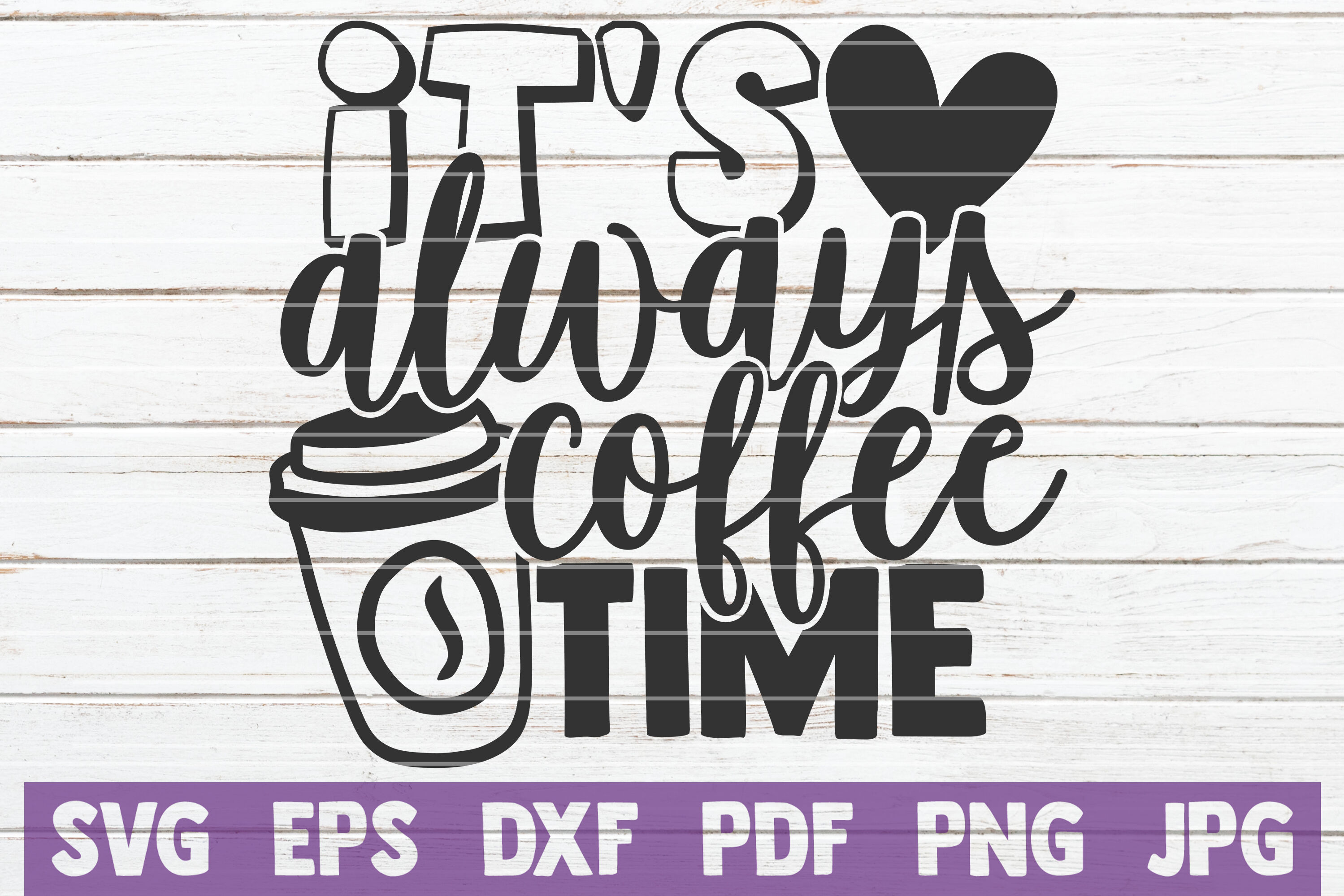 Download It S Always Coffee Time Svg Cut File By Mintymarshmallows Thehungryjpeg Com