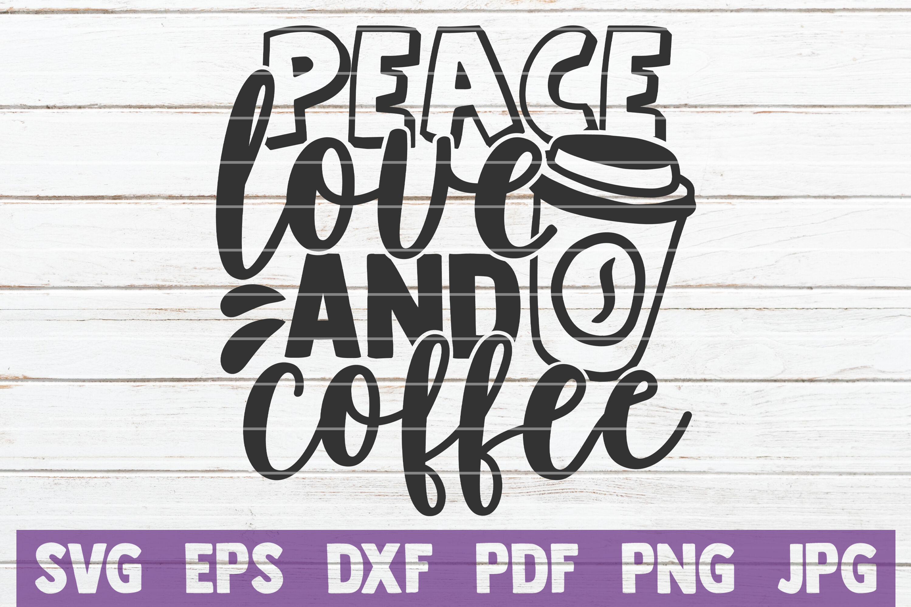 Download Peace Love And Coffee Svg Cut File By Mintymarshmallows Thehungryjpeg Com