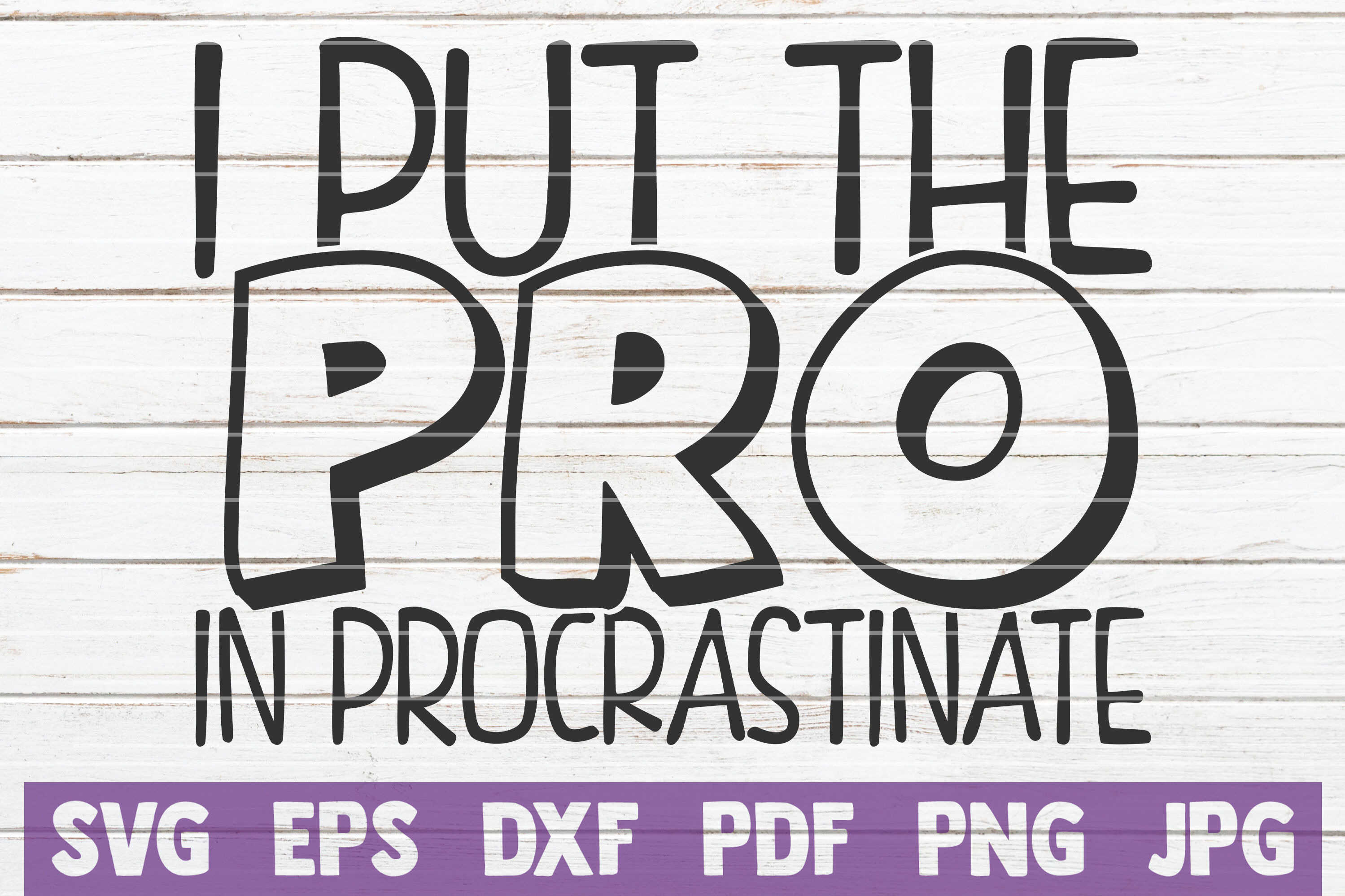 I Put The Pro In Procrastinate SVG Cut File By MintyMarshmallows ...