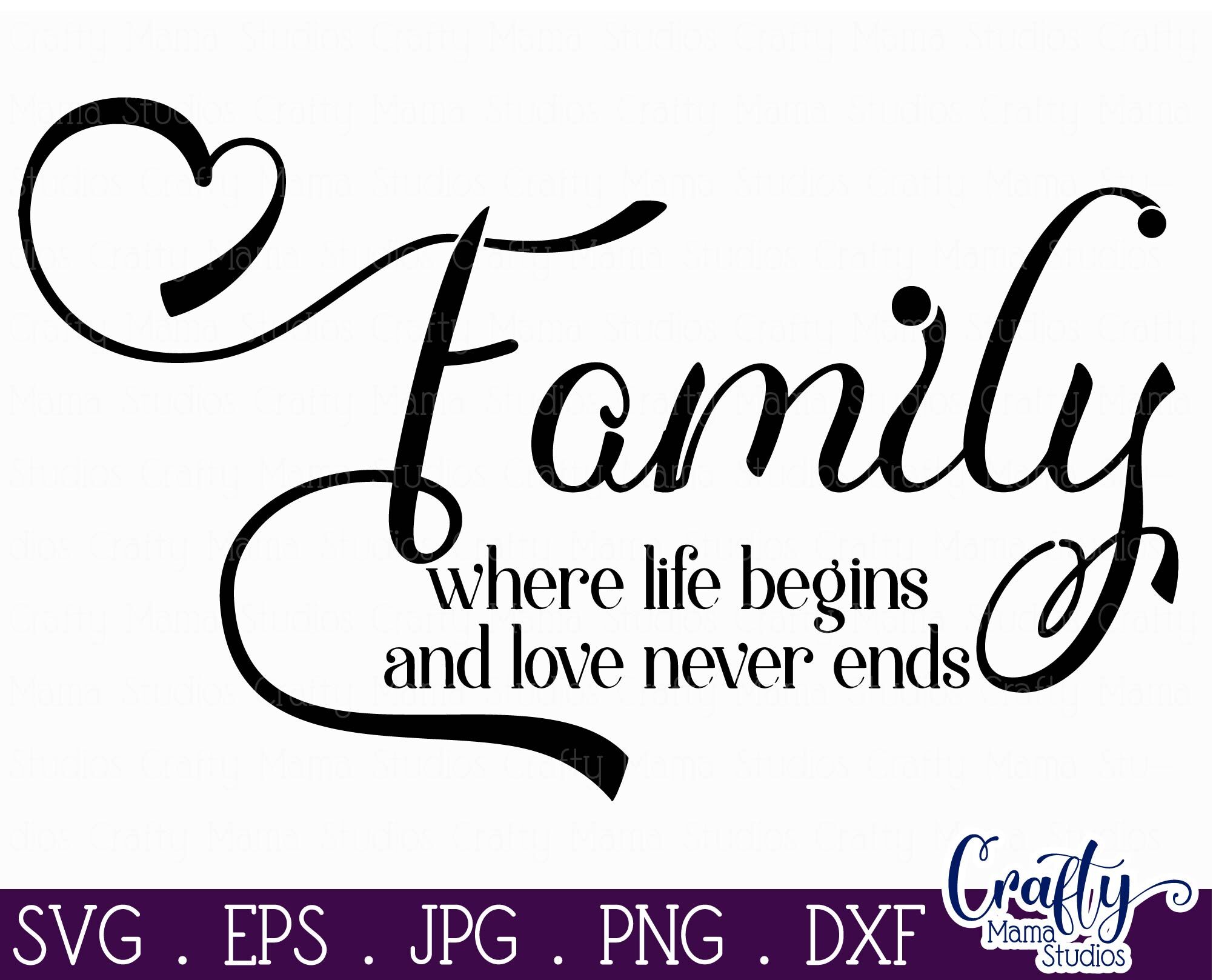 Family Svg Where Life Begins And Love Never Ends Svg By Crafty Mama Studios Thehungryjpeg Com