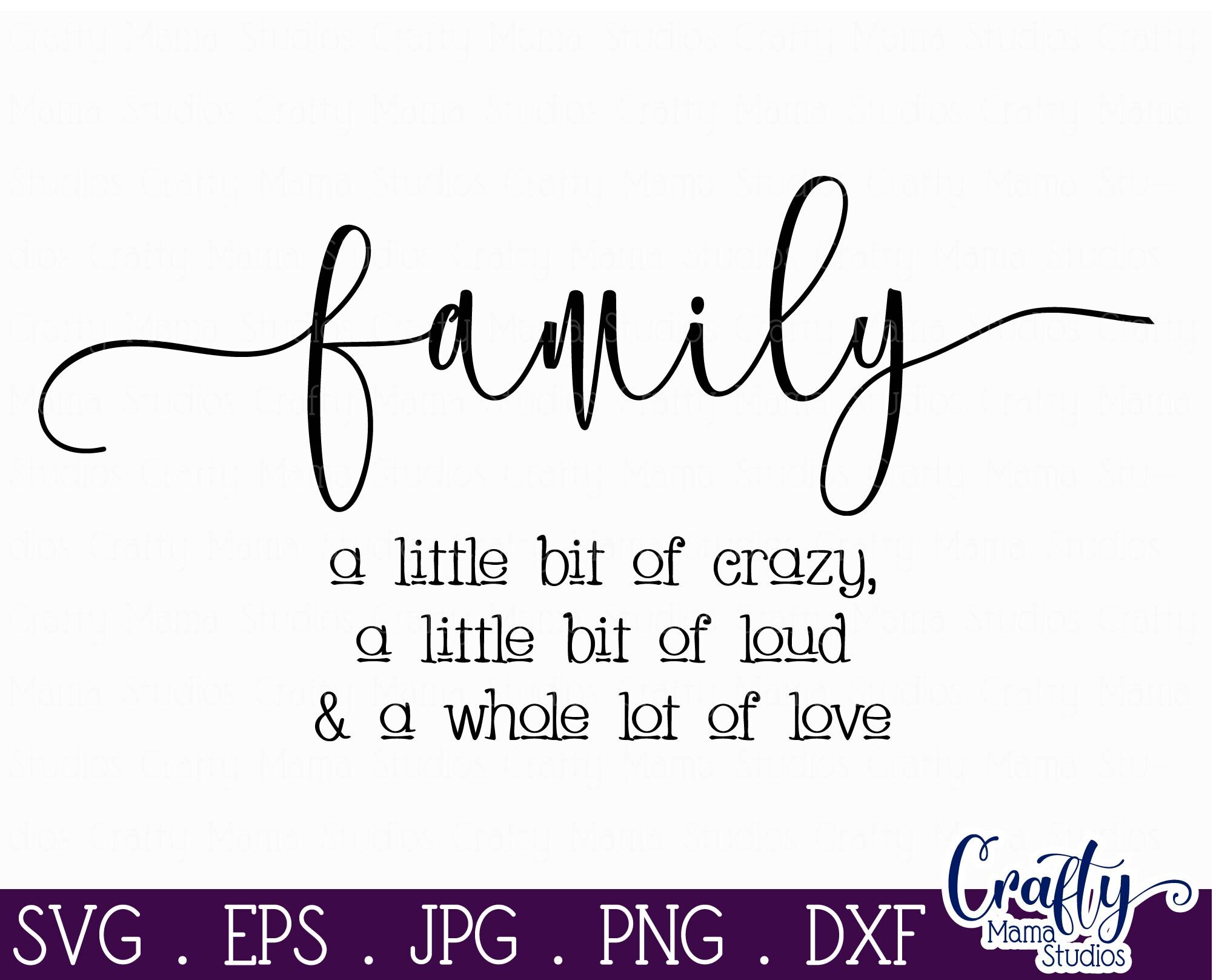 Download Family Svg A Little Bit Crazy Little Bit Loud Lot Of Love Svg By Crafty Mama Studios Thehungryjpeg Com