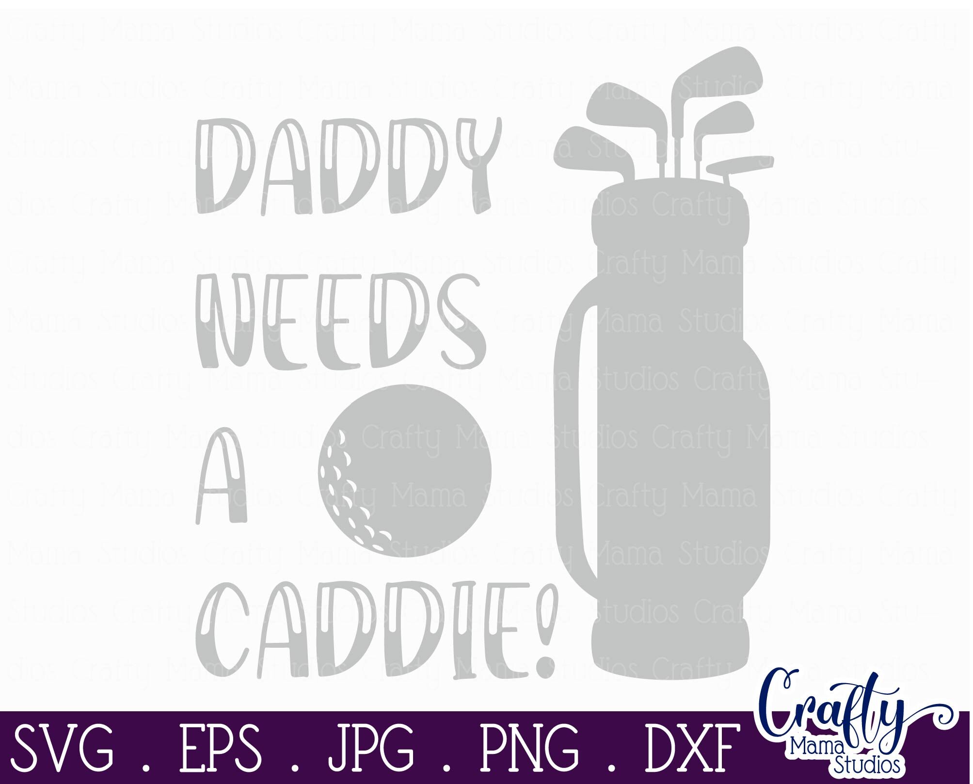 Download Daddy Needs A Caddie Svg Golf Svg Dad Svg By Crafty Mama Studios Thehungryjpeg Com