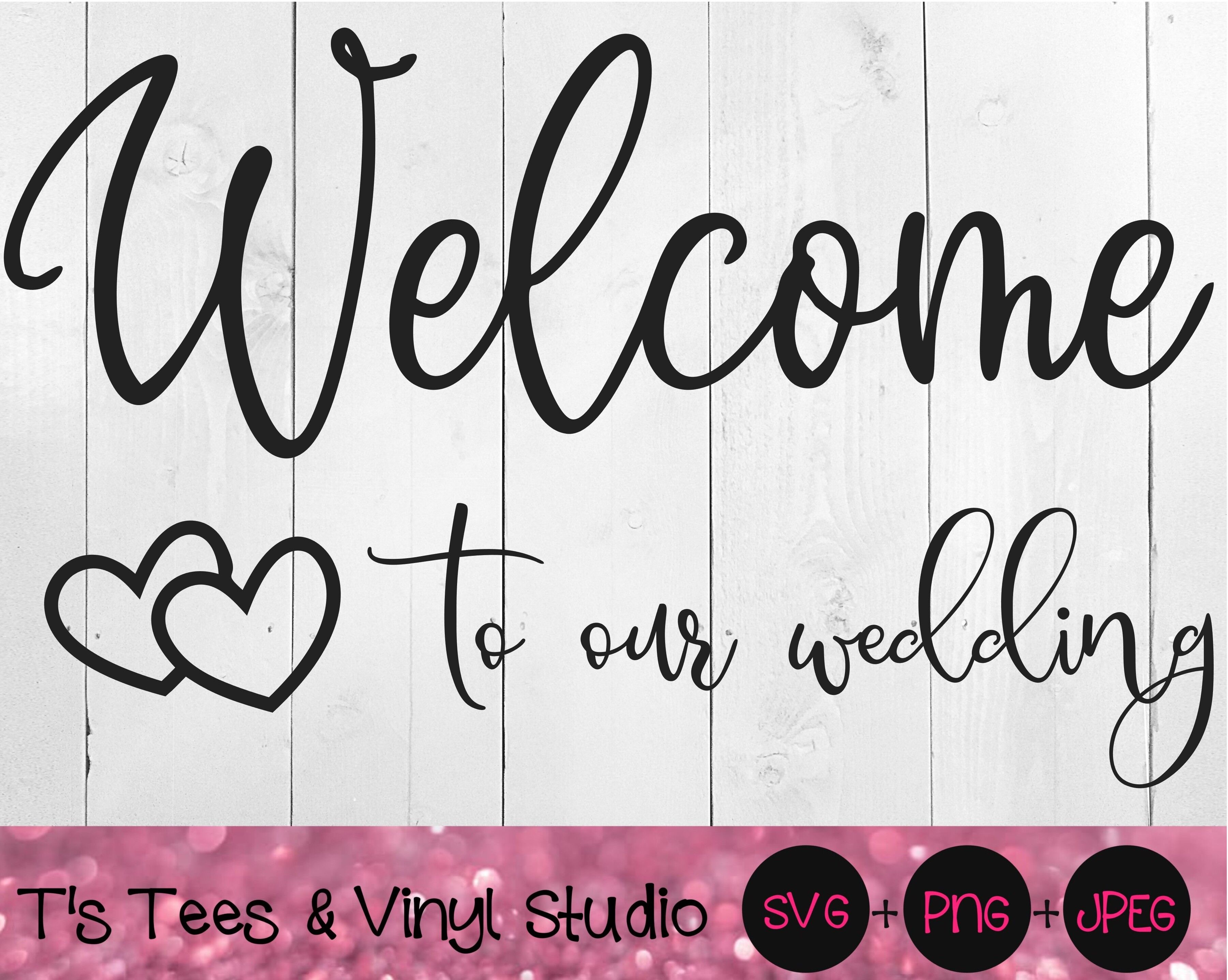 Wedding Svg Welcome Svg Welcome To Our Wedding Svg Marriage Svg We By T S Tees Vinyl Studio Thehungryjpeg Com