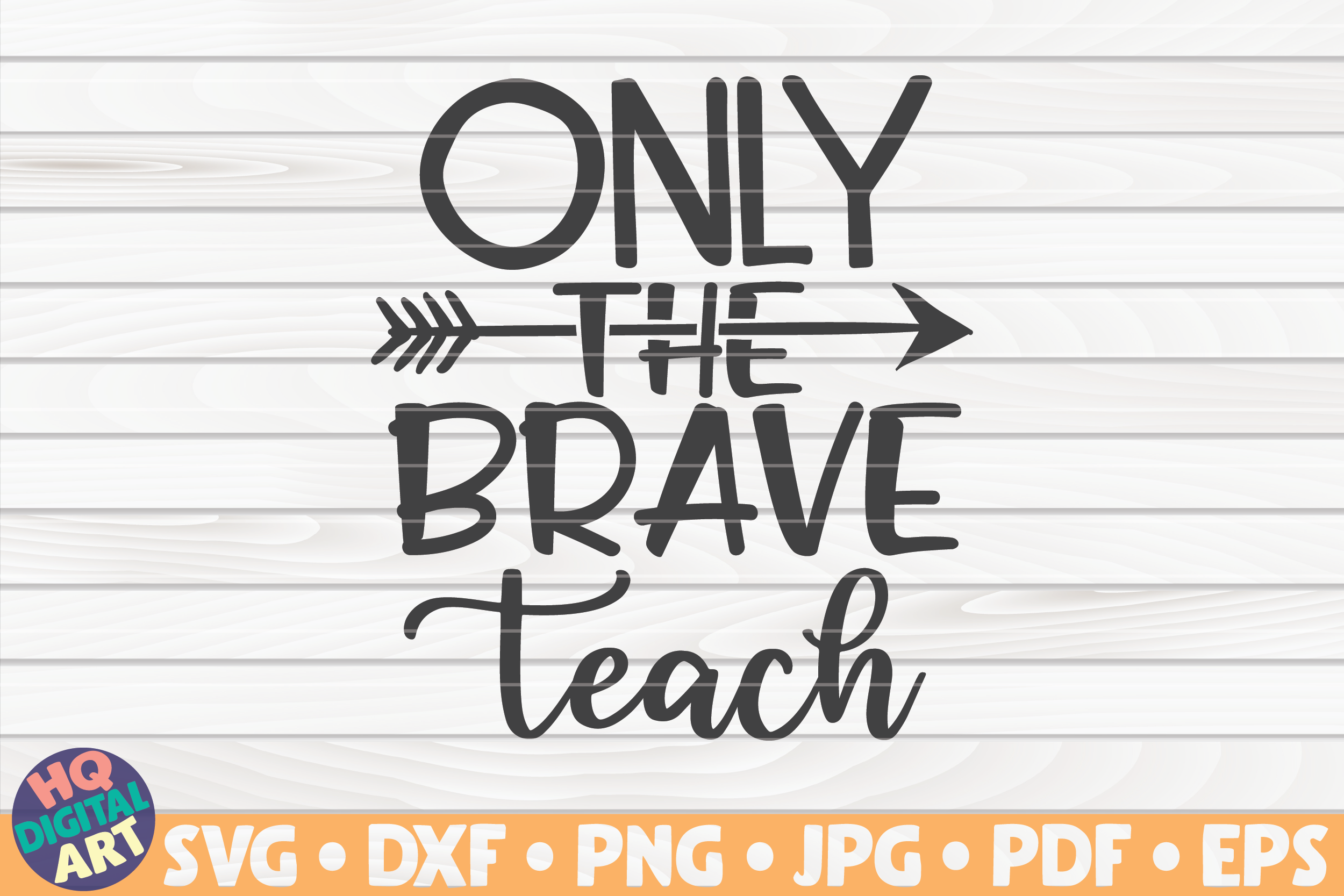Only The Brave Teach Svg Teacher Quote By Hqdigitalart Thehungryjpeg Com