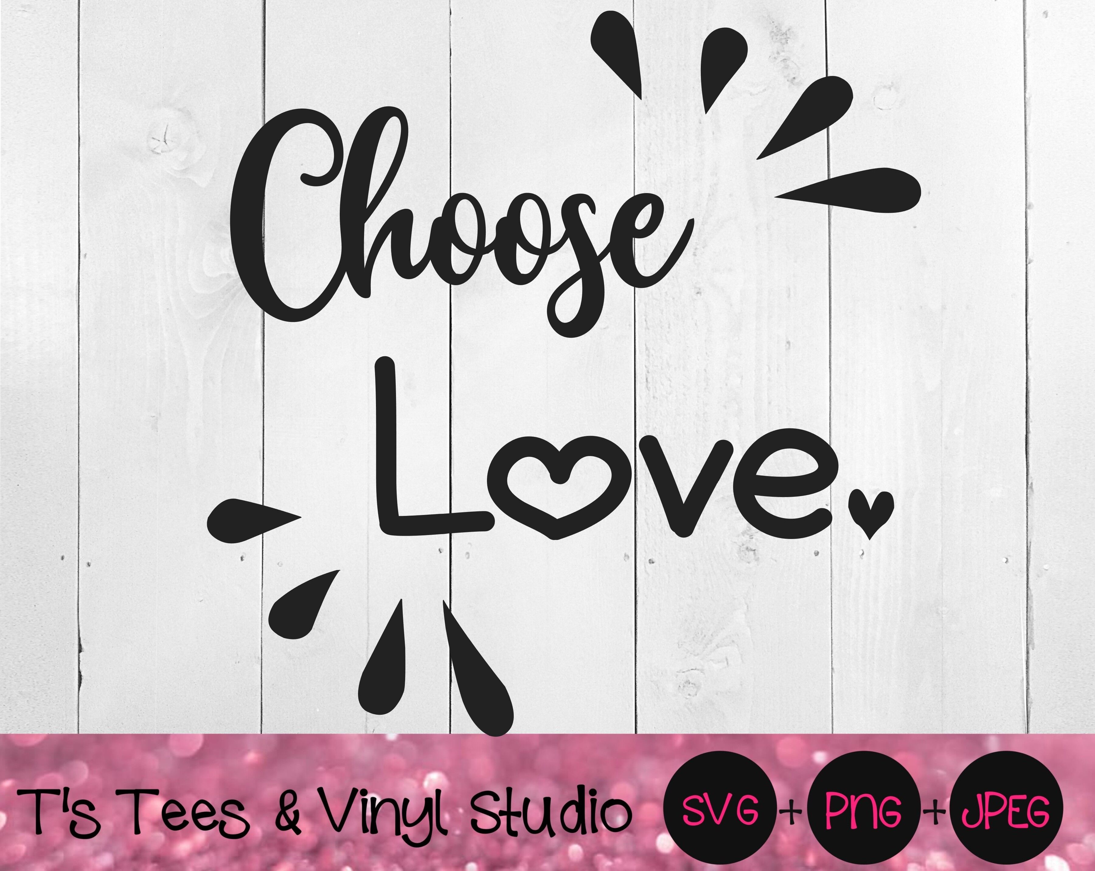 Love Svg Choose Love Svg Heart Svg Hope Svg Family Svg Love Png By T S Tees Vinyl Studio Thehungryjpeg Com