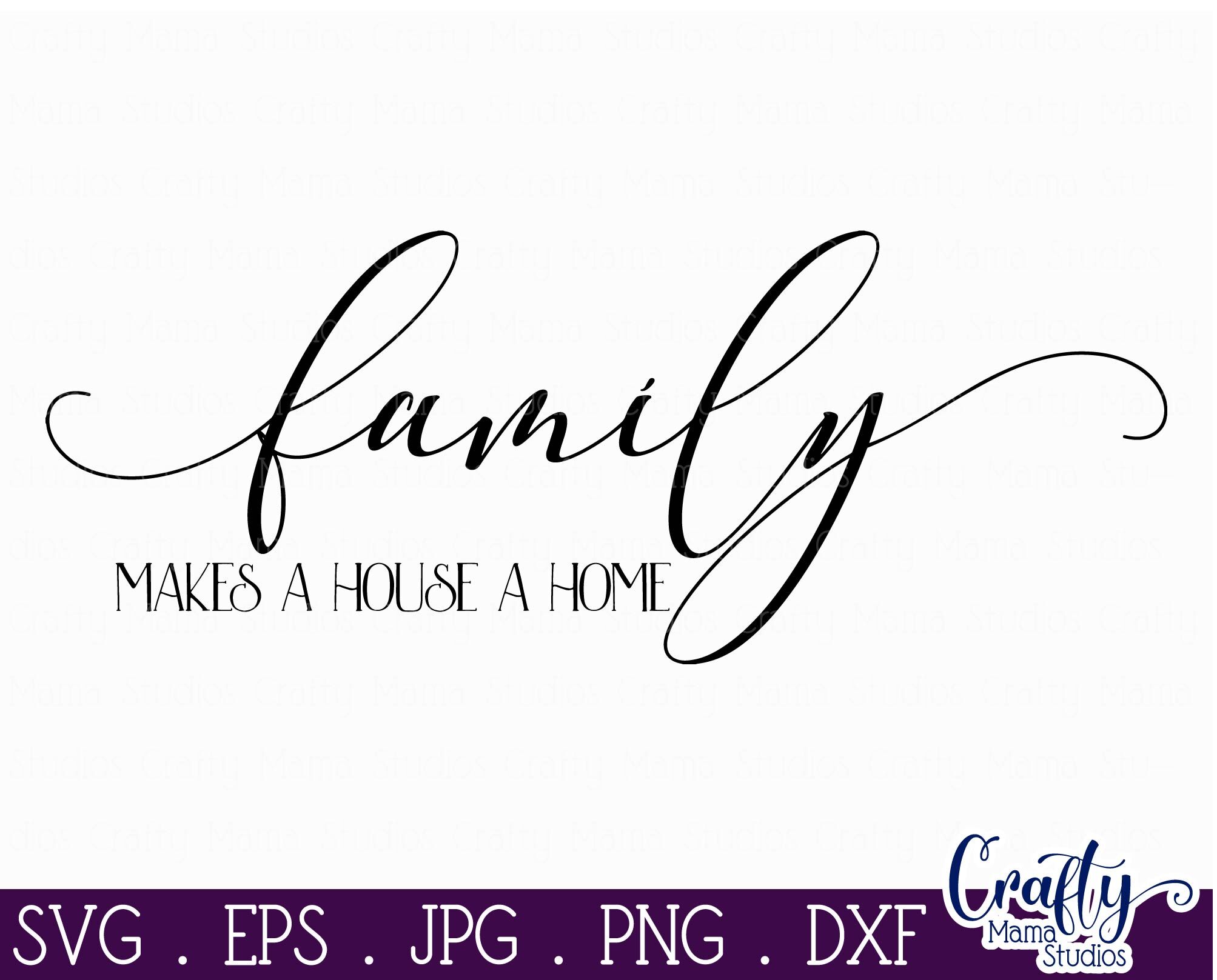 Family Svg Family Makes A House A Home Svg By Crafty Mama Studios Thehungryjpeg Com