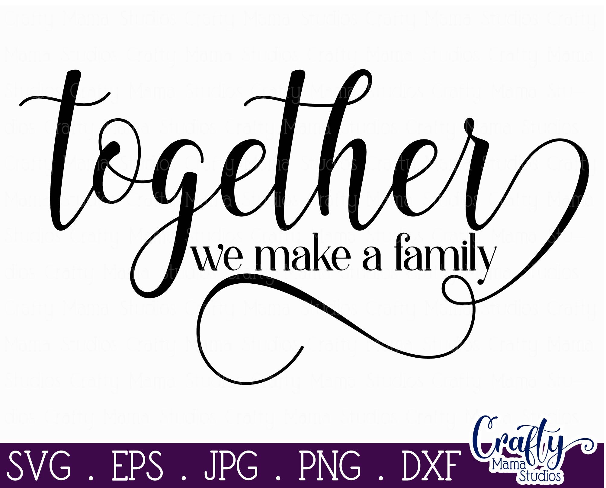 Family Svg, Together We Make A Family By Crafty Mama Studios