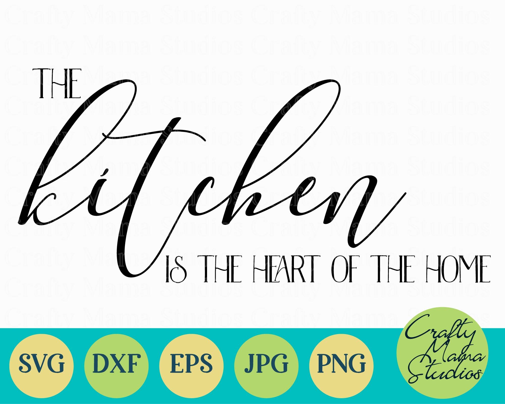 Home Svg The Kitchen Is The Heart Of The Home By Crafty Mama Studios Thehungryjpeg Com