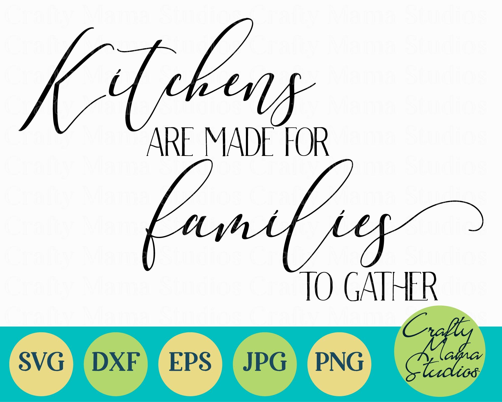 Home Svg Kitchens Are Made For Families Family Svg By Crafty Mama Studios Thehungryjpeg Com