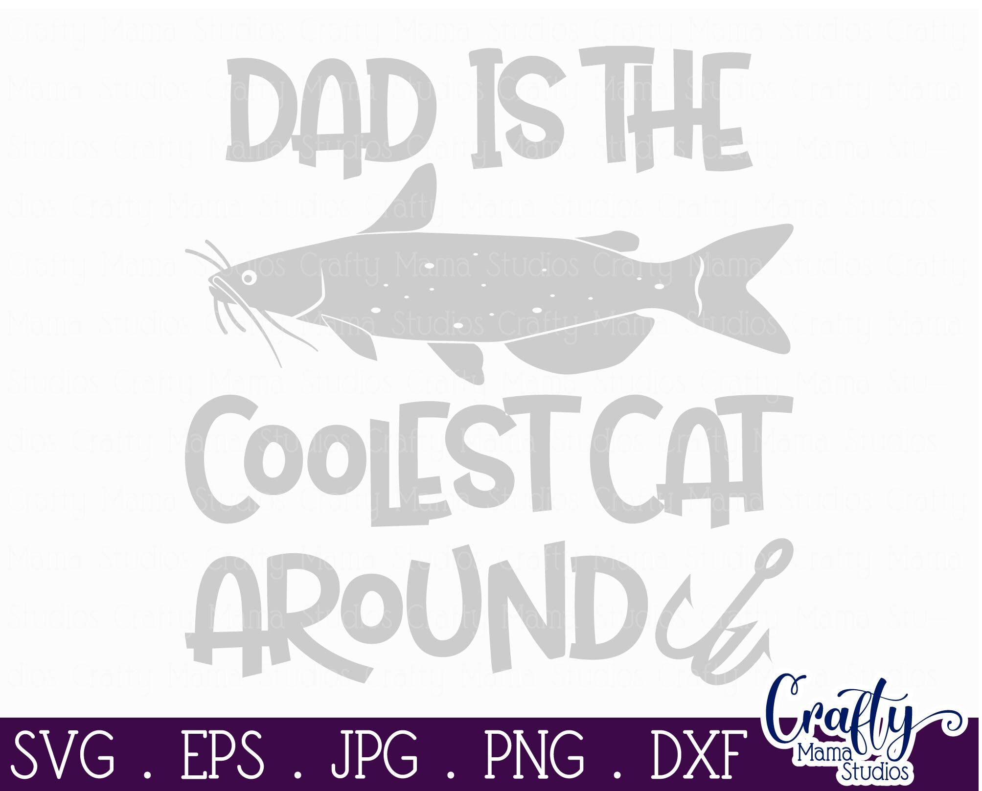 Download Dad Is The Coolest Cat Around Svg Catfish Svg Dad Svg By Crafty Mama Studios Thehungryjpeg Com PSD Mockup Templates