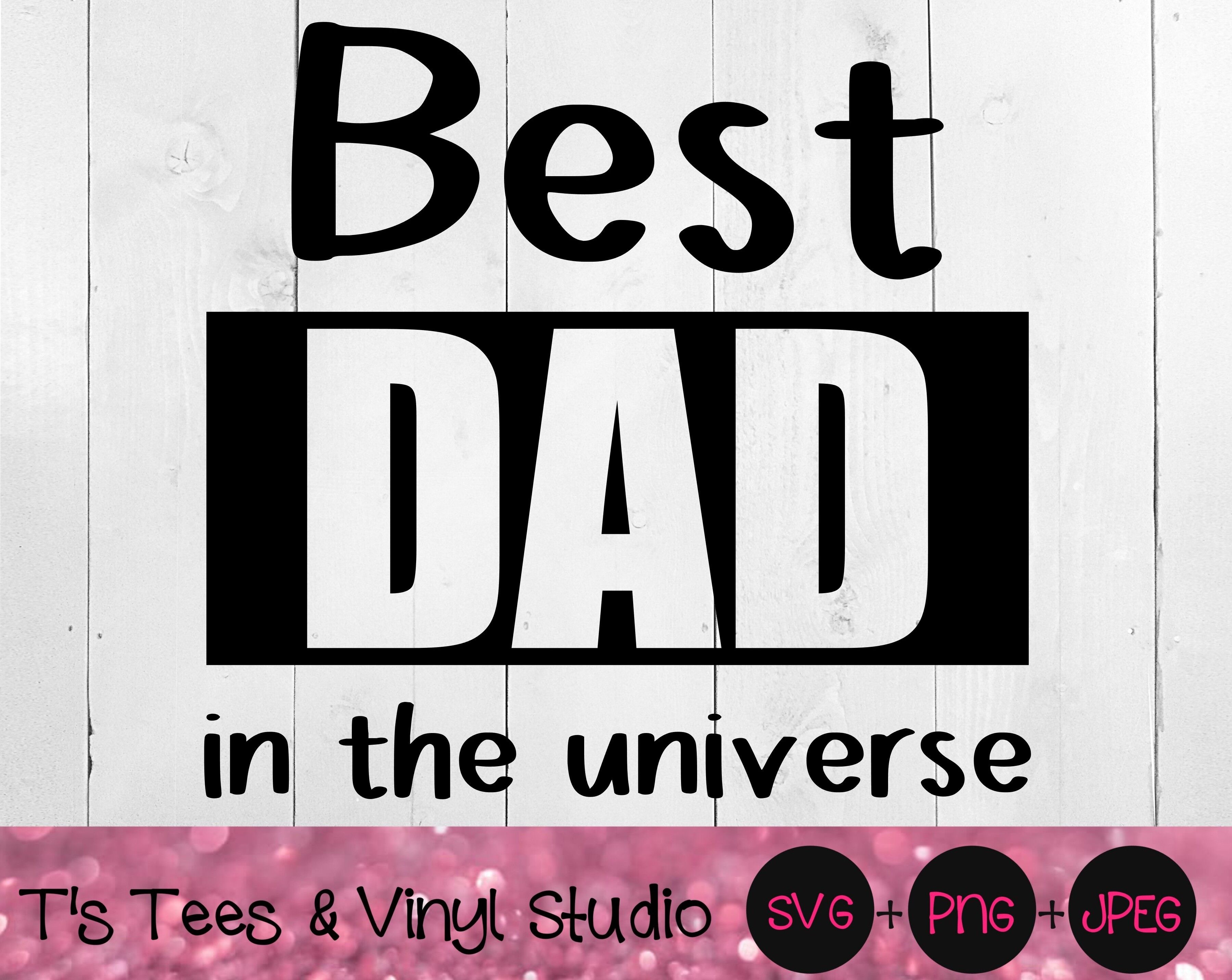 Best Dad Svg Dad Svg Father S Day Svg Universe Svg Best Dad Ever S By T S Tees Vinyl Studio Thehungryjpeg Com