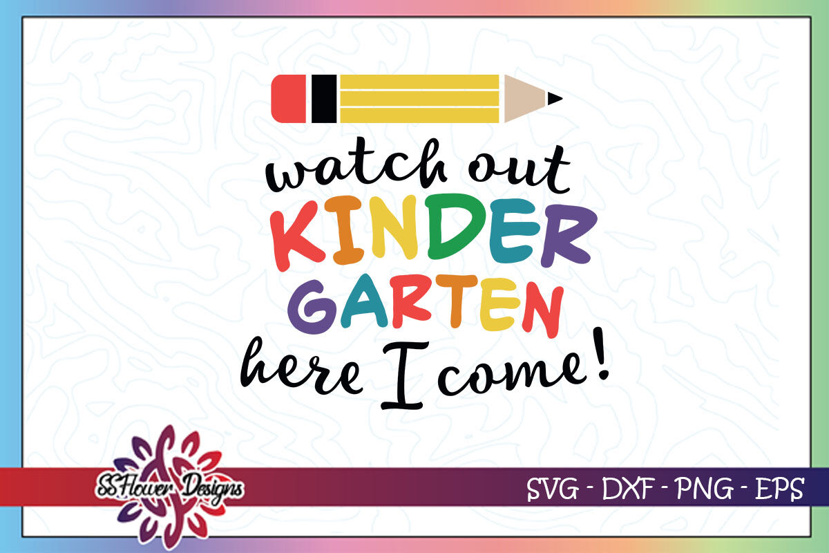 Watch Out Kindergarten Here I Come Svg By Ssflowerstore Thehungryjpeg Com