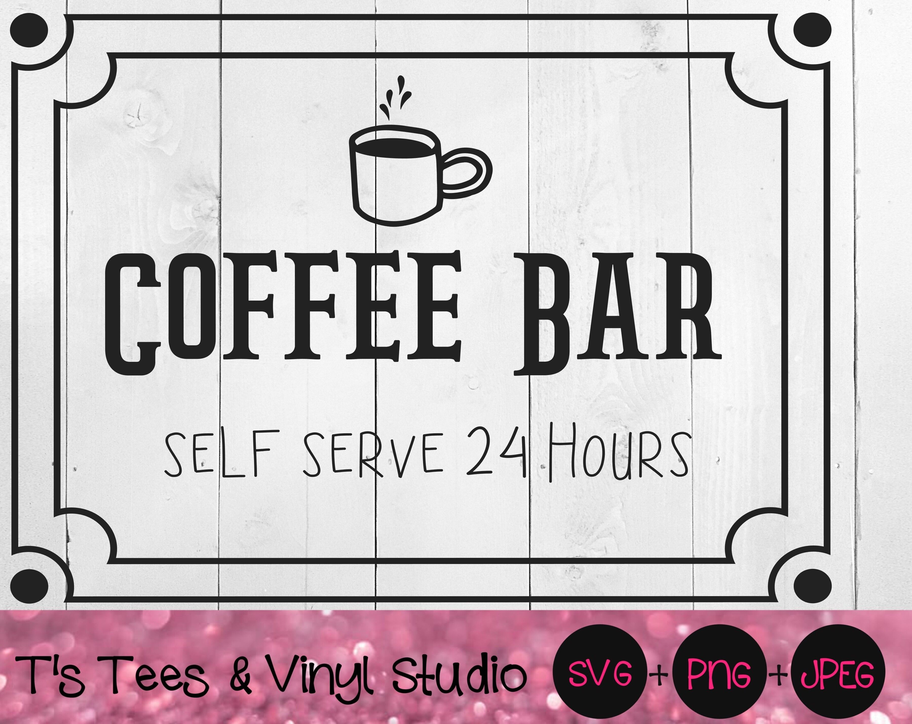 Coffee Bar Svg Self Serve 24 Hours Svg Kitchen Sign Svg Cafe Svg J By T S Tees Vinyl Studio Thehungryjpeg Com