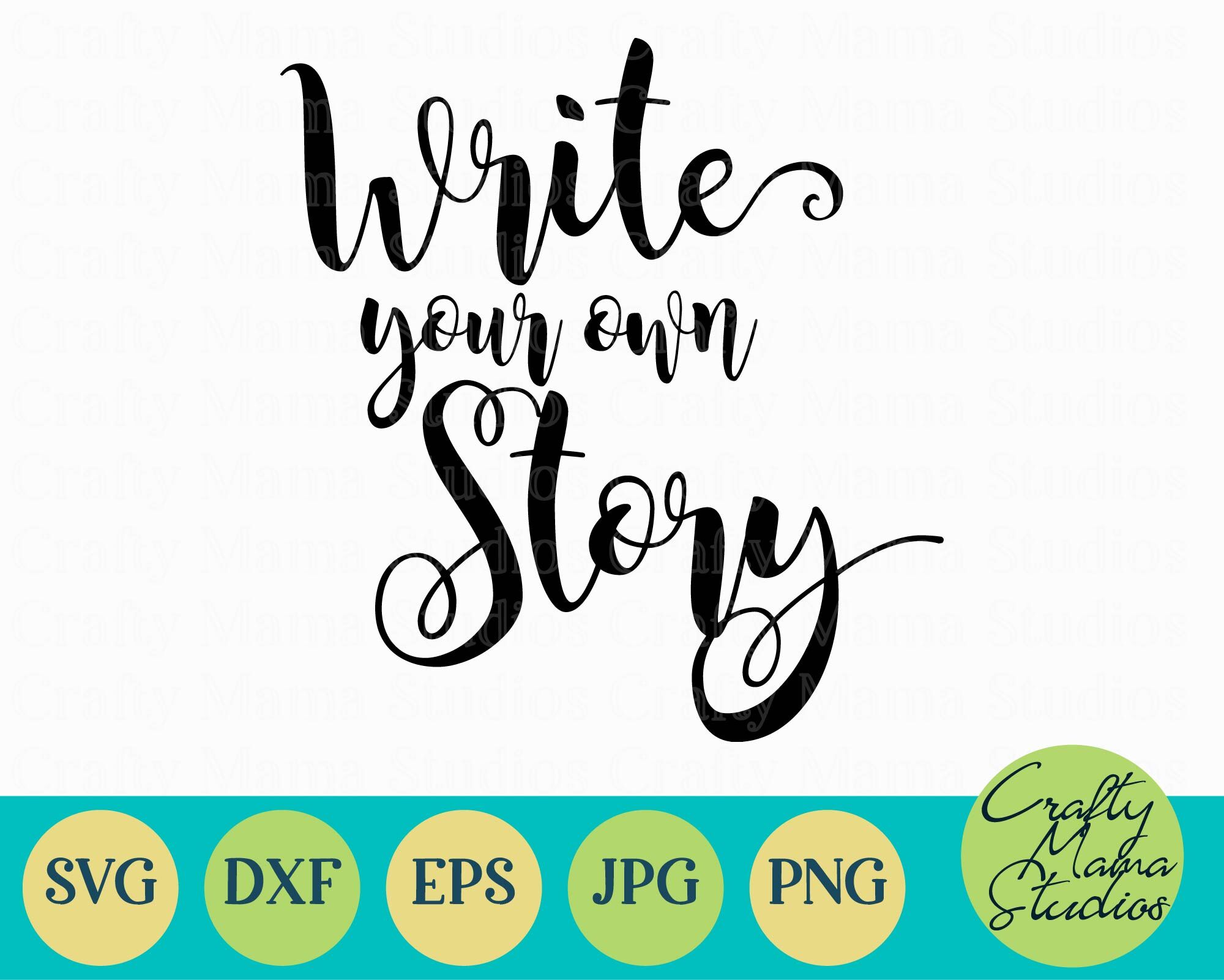 Write Your Own Story Svg Inspirational Svg Motivational Svg By Crafty Mama Studios Thehungryjpeg Com