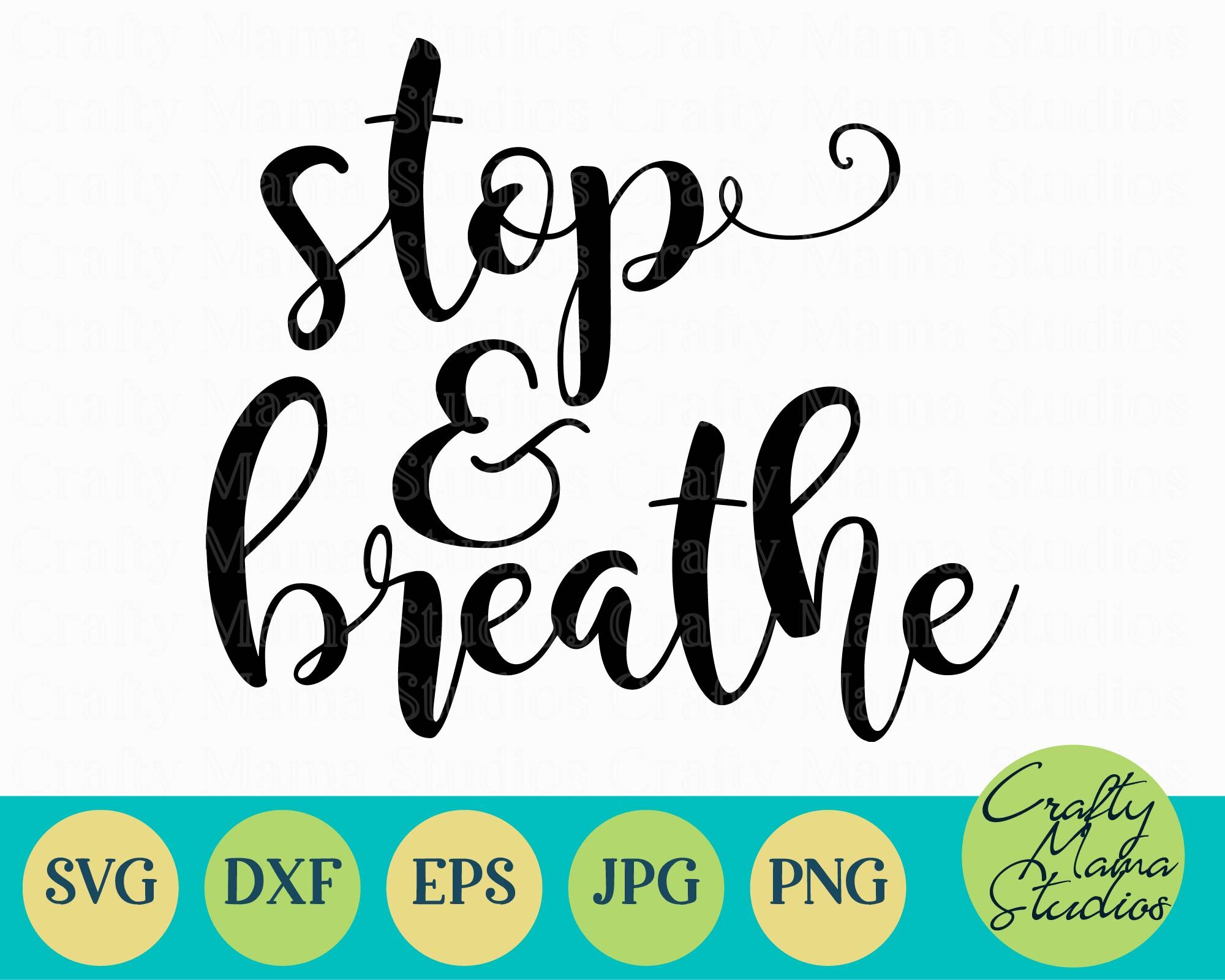 Stop And Breathe Svg Blessed Svg Inspirational Svg By Crafty Mama Studios Thehungryjpeg Com
