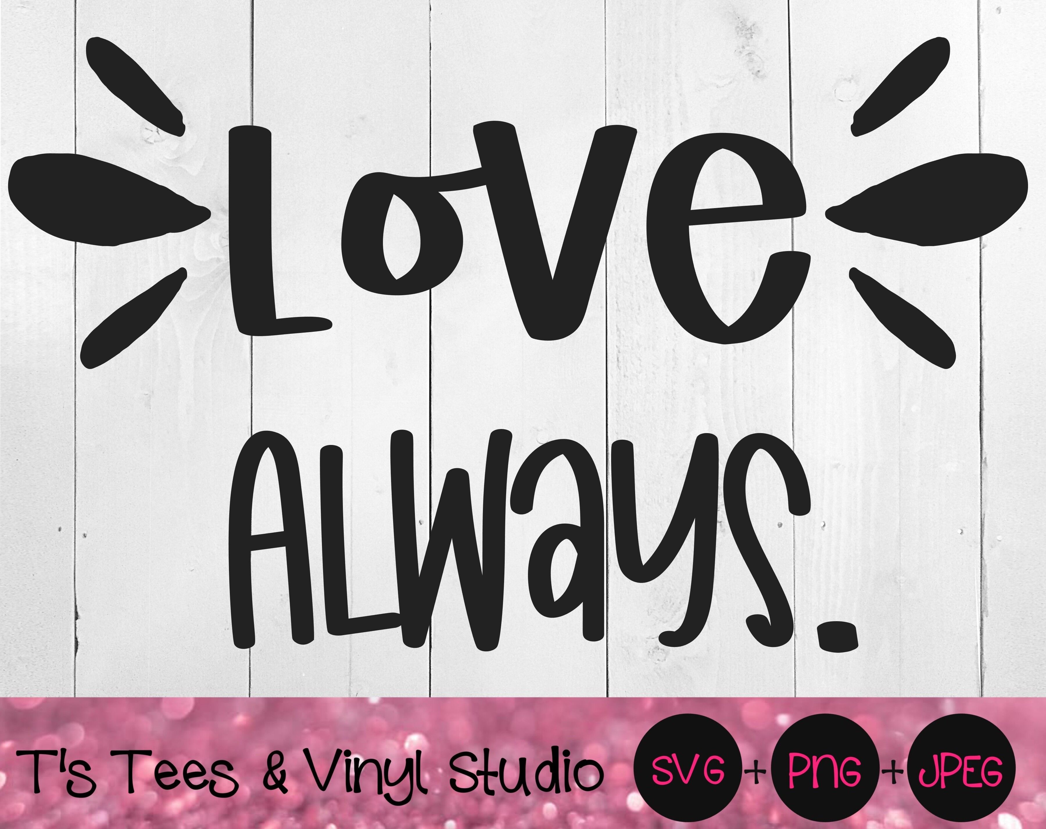 Download Love Svg, Love Always Svg, Choose Love Svg, Love Png, Love Always Png, By T's Tees & Vinyl ...