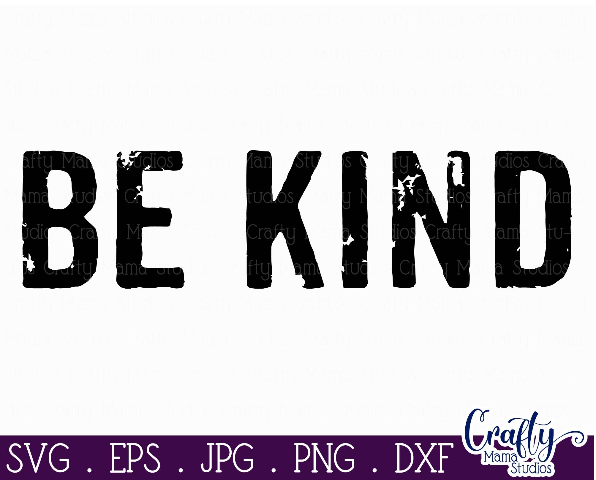 Be Kind Svg, Inspirational Svg, Love Svg By Crafty Mama Studios ...