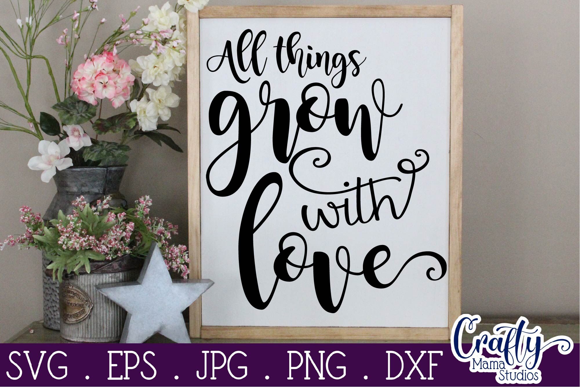 All Things Grow with Love Svg, Inspirational Svg By Crafty Mama Studios ...