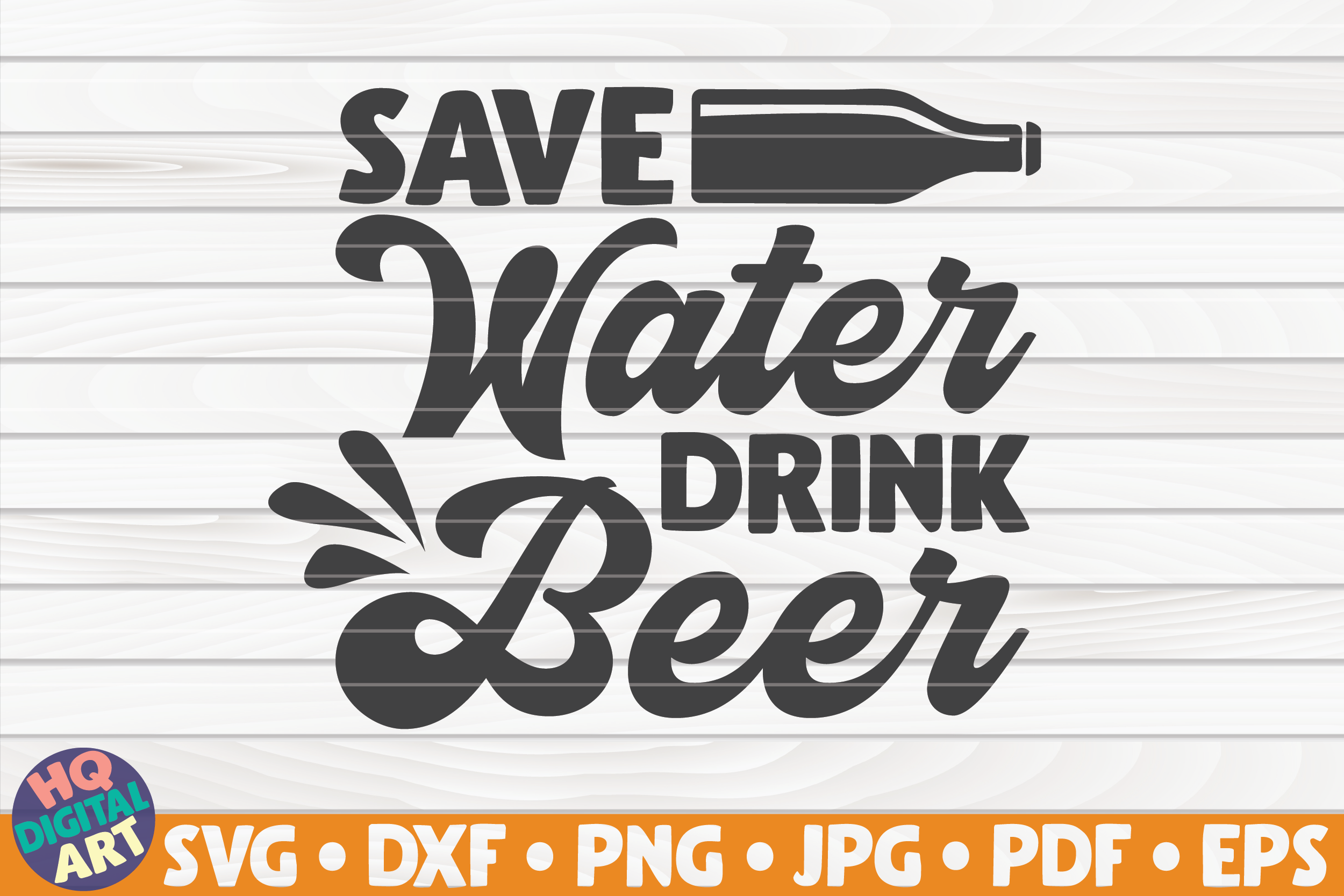 Download Save Water Drink Beer Svg Beer Quote By Hqdigitalart Thehungryjpeg Com