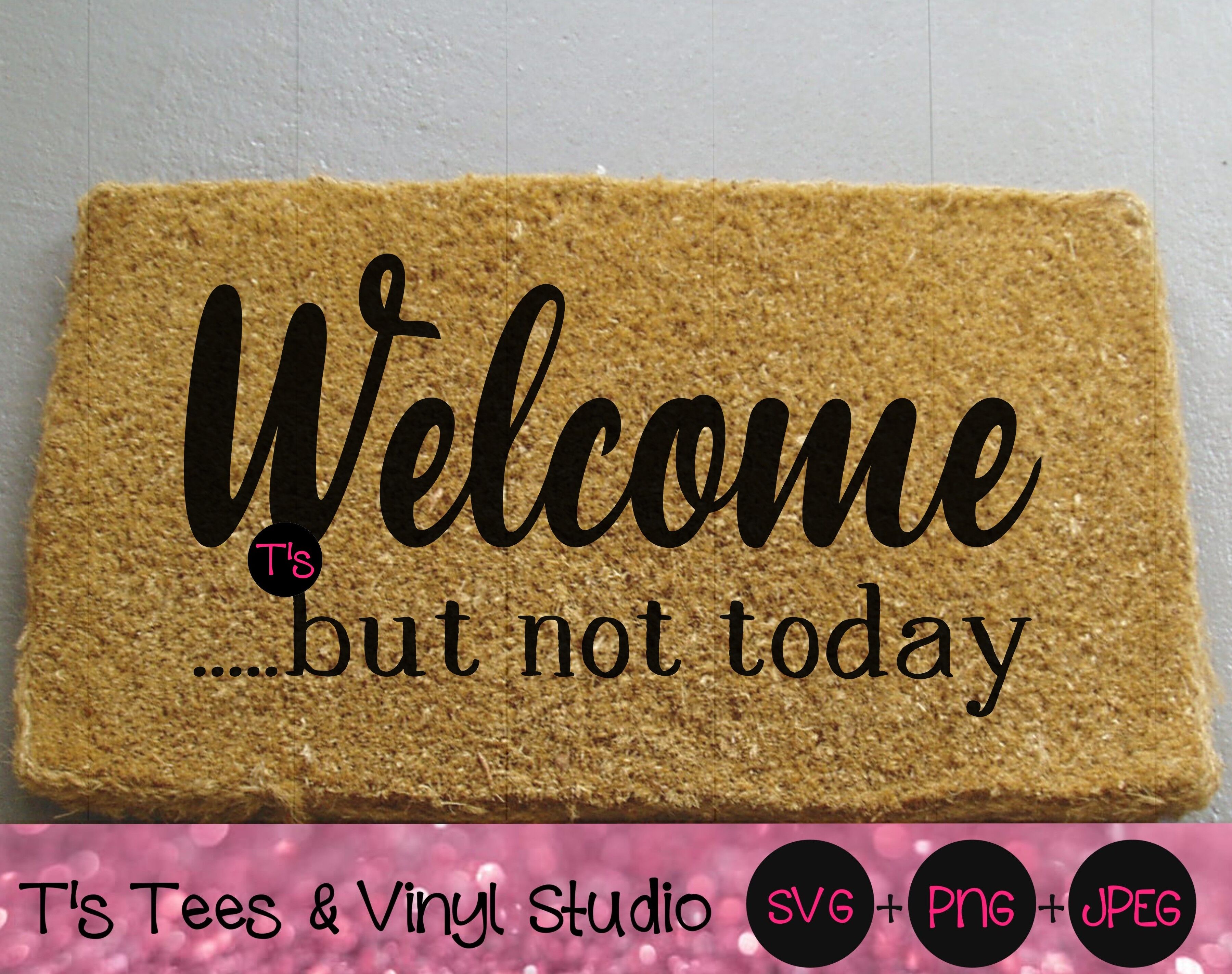 Download Welcome Svg Funny Welcome Svg Welcome But Not Today Svg Doormat Svg By T S Tees Vinyl Studio Thehungryjpeg Com