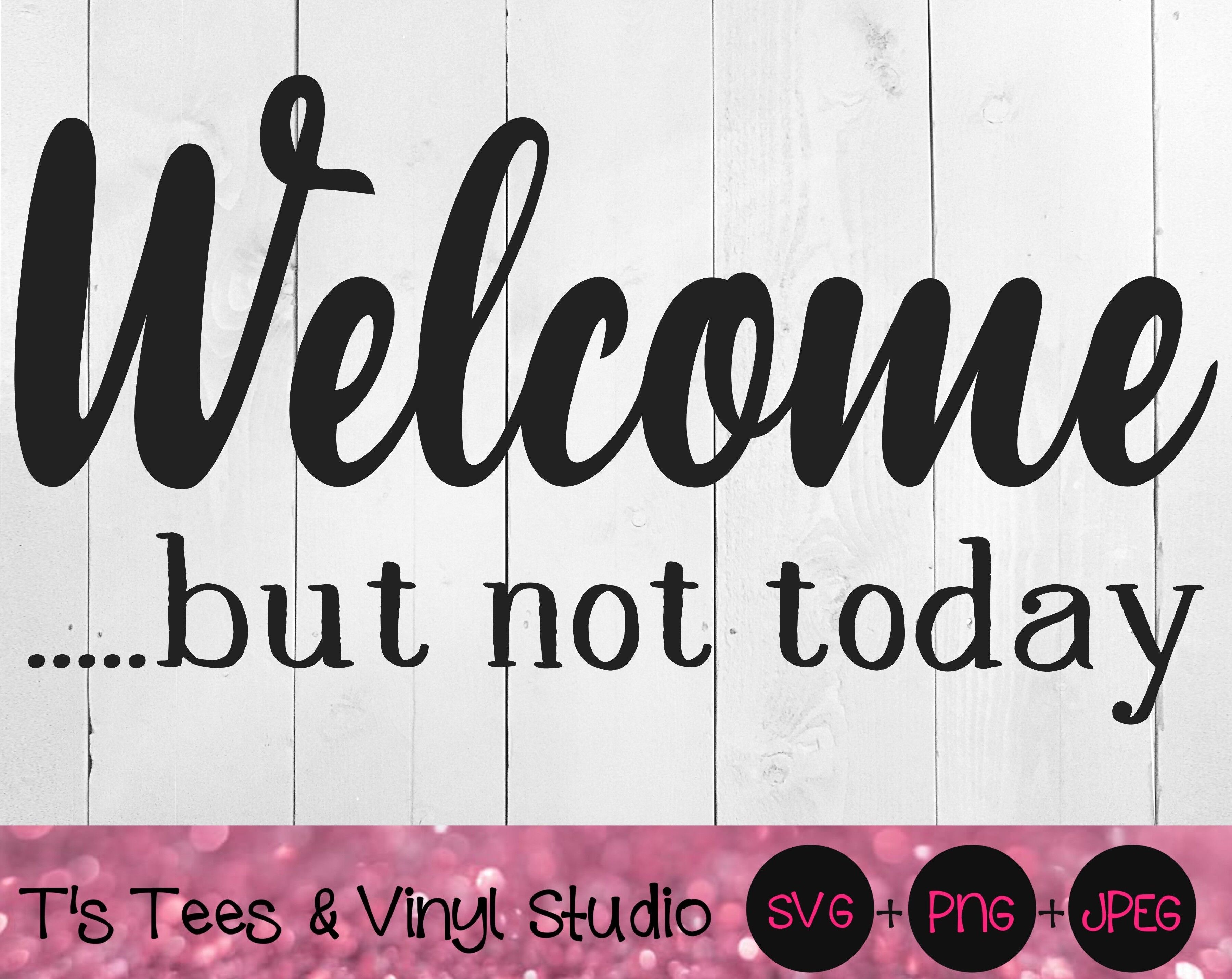 Welcome Svg Funny Welcome Svg Welcome But Not Today Svg Doormat Svg By T S Tees Vinyl Studio Thehungryjpeg Com