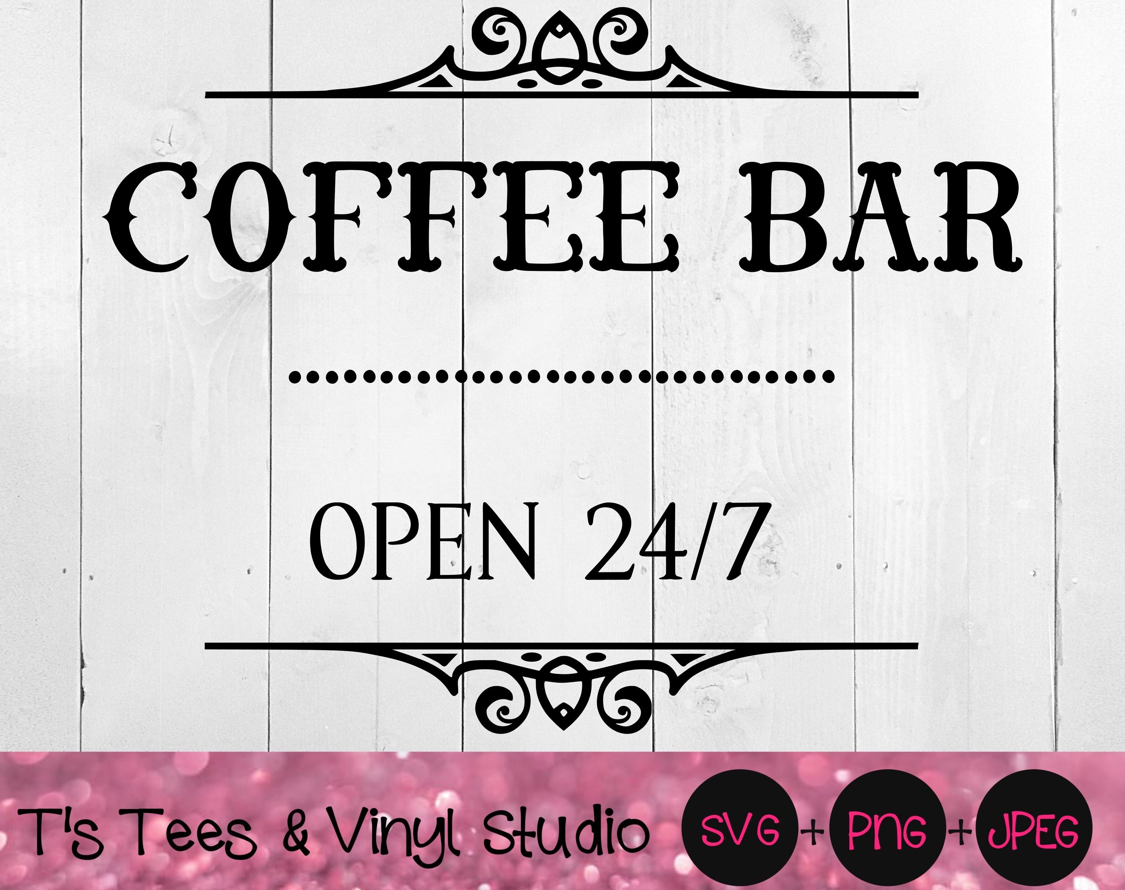 Download Coffee Bar SVG, Open 24/7 Svg, Kitchen Sign Svg, Cafe Svg, Cup Of Joe By T's Tees & Vinyl Studio ...