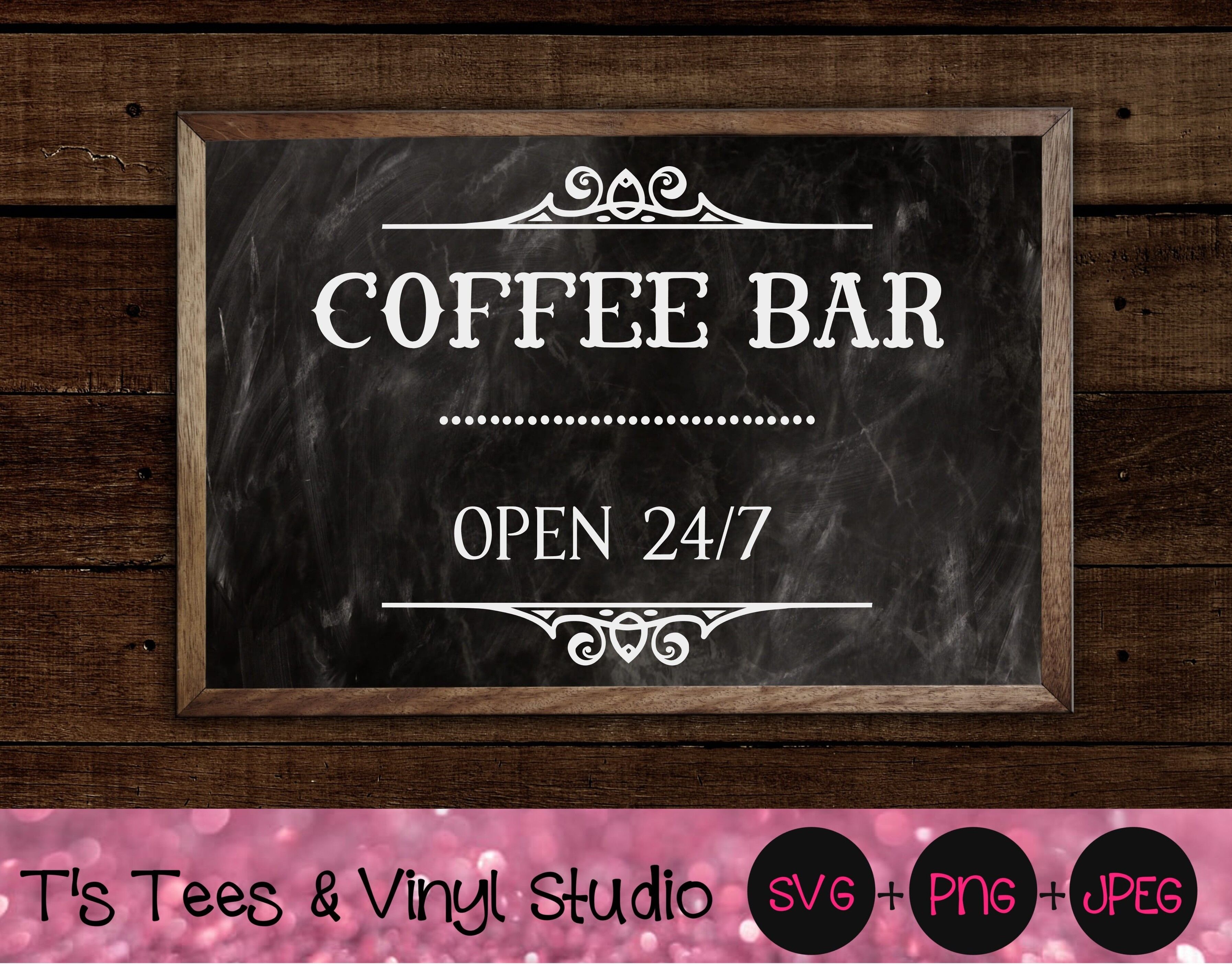 Download Coffee Bar SVG, Open 24/7 Svg, Kitchen Sign Svg, Cafe Svg, Cup Of Joe By T's Tees & Vinyl Studio ...