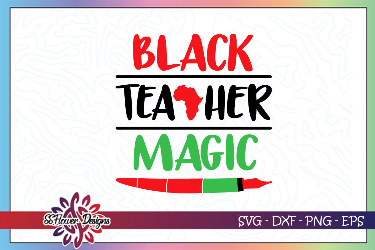 Download Black Teacher Magic Svg Black Lives Matter Svg Teacher Svg By Ssflowerstore Thehungryjpeg Com