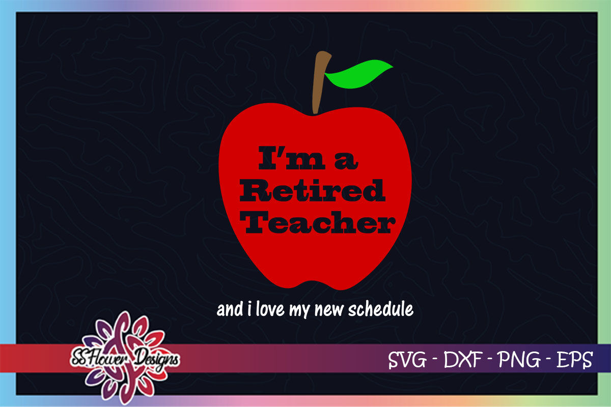 Free Retired Teacher Svg Free SVG PNG EPS DXF File - New Free SVG Cut Files