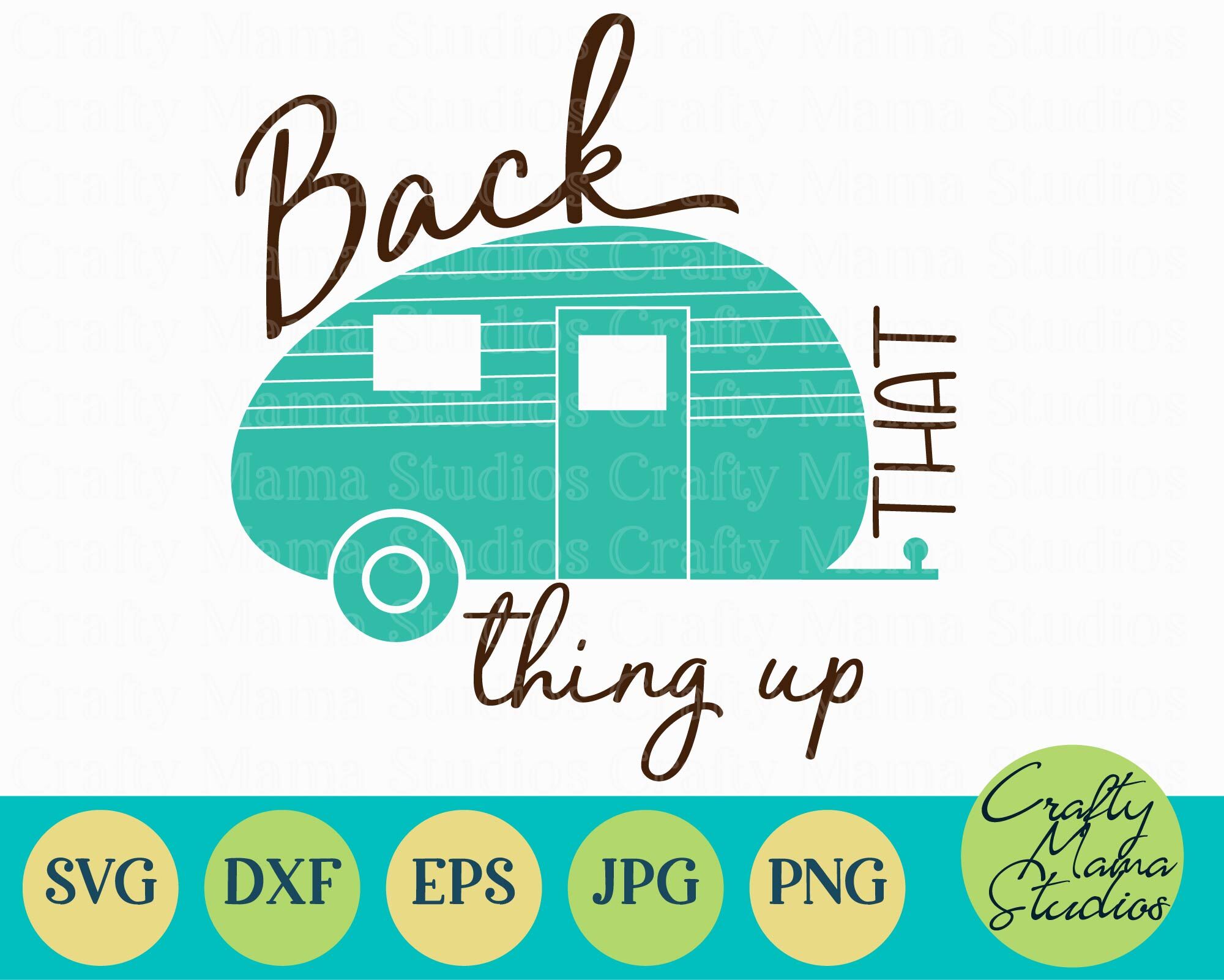 Camping Svg Camper Svg Back That Thing Up Svg Summer Svg By Crafty Mama Studios Thehungryjpeg Com