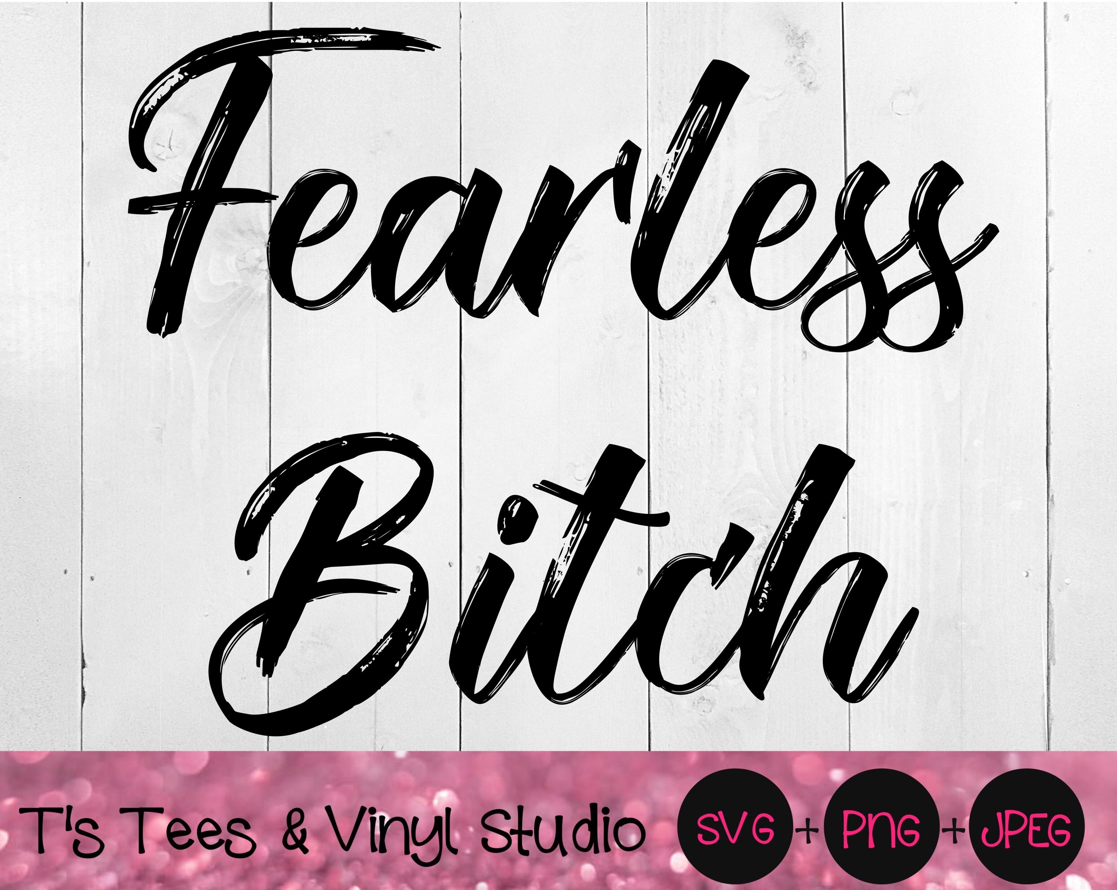 Fearless Svg Bitch Svg Fearless Bitch Svg Badass Svg Strong Woman By T S Tees Vinyl Studio Thehungryjpeg Com