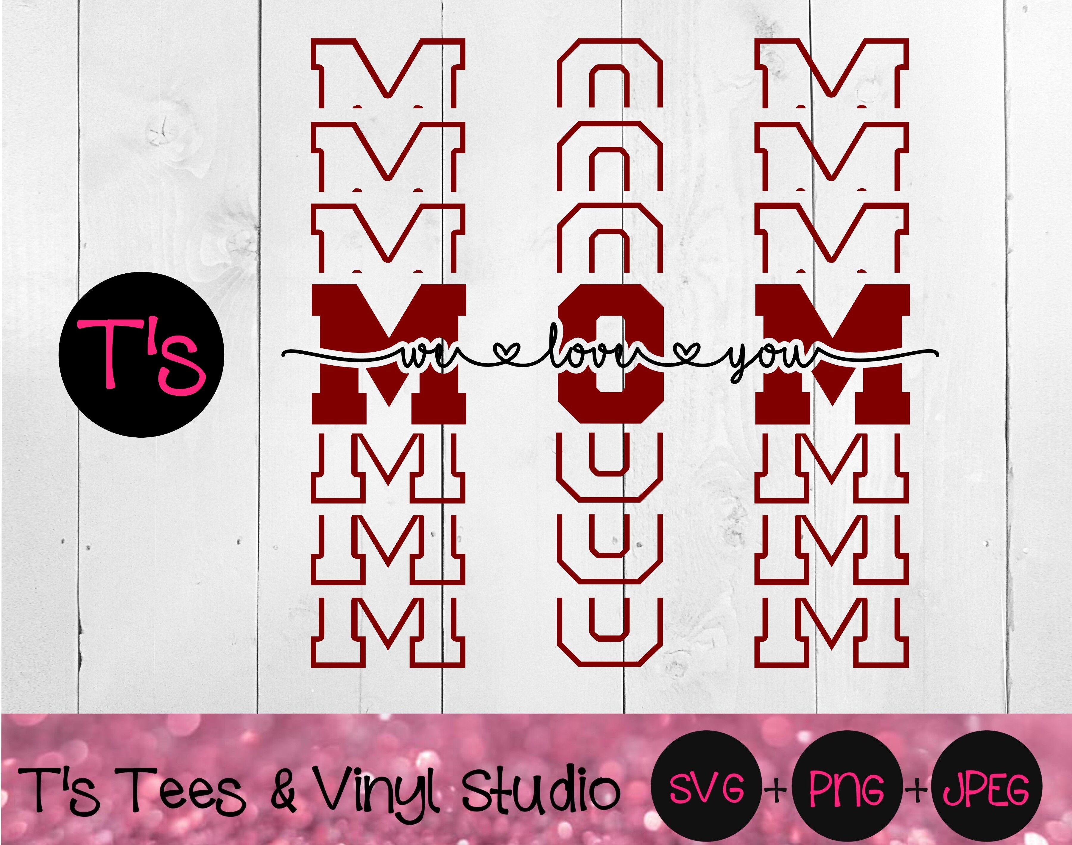 Download Mom Svg Mother S Day Svg Mom We Love You Svg Mom We Love You Png B By T S Tees Vinyl Studio Thehungryjpeg Com