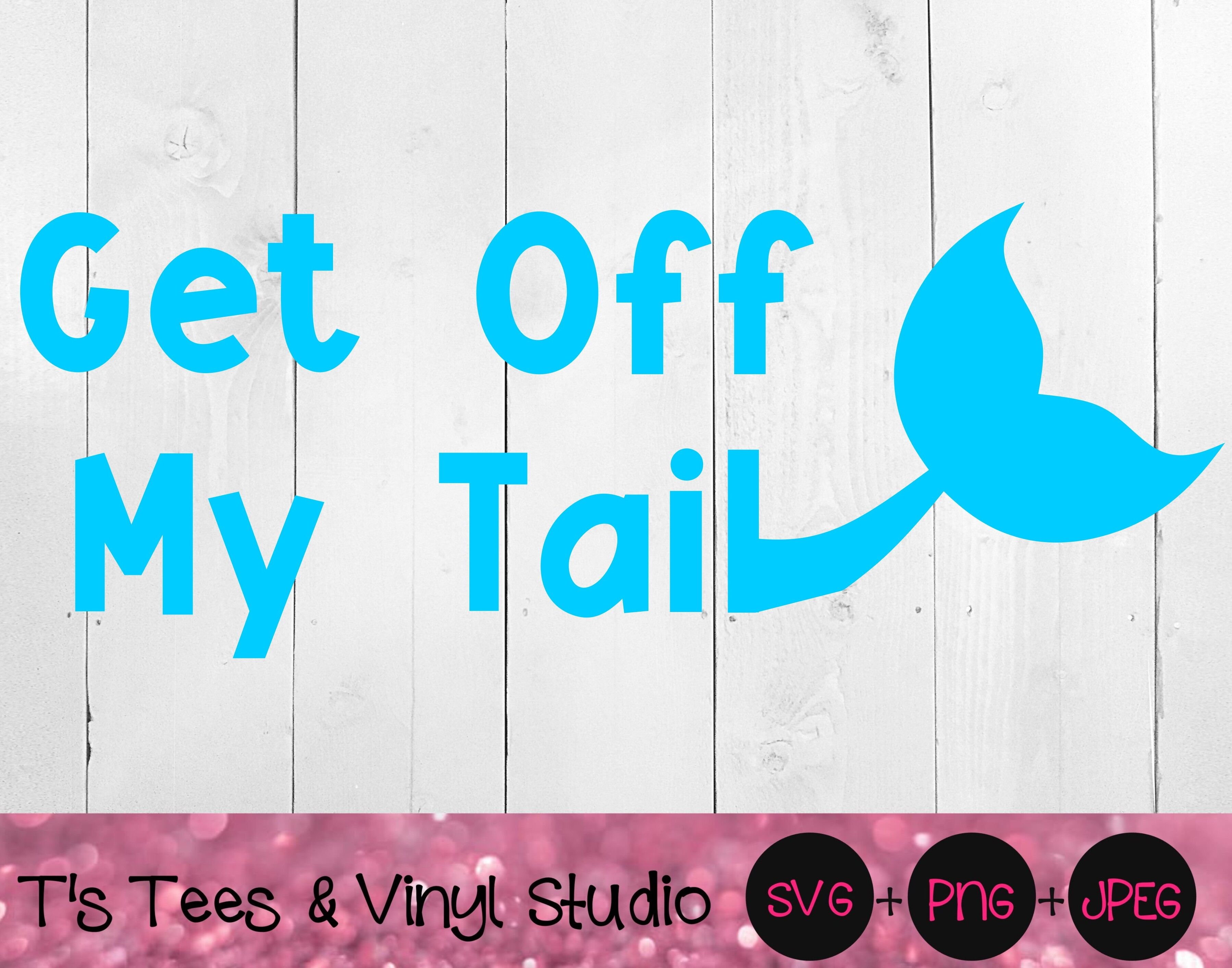 Download Get Off My Tail Svg Car Decal Svg Mermaid Svg Mermaid Tail Svg Get By T S Tees Vinyl Studio Thehungryjpeg Com