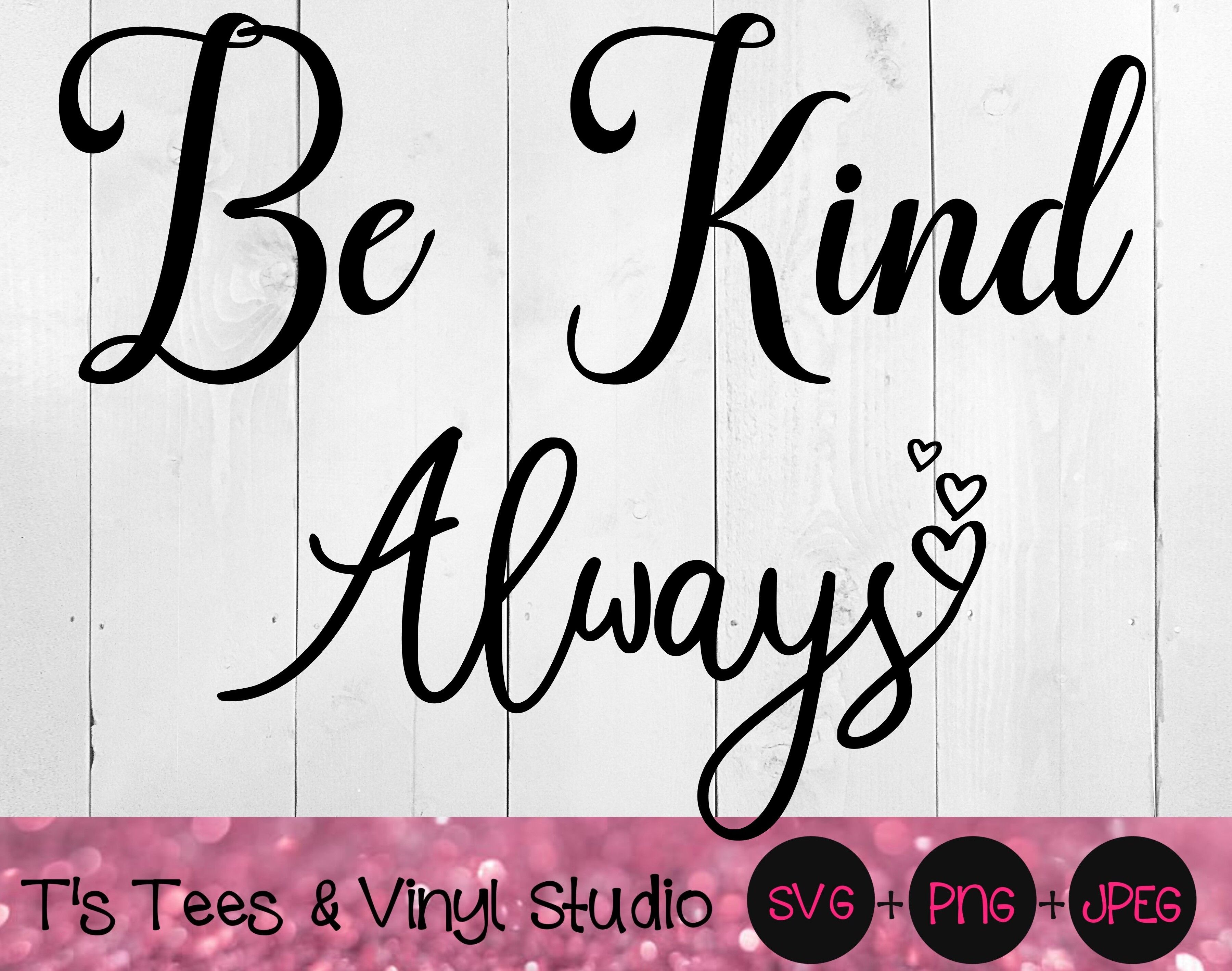 Be Kind Svg Kind Svg Always Svg Be Kind Always Avg Kindness Svg K By T S Tees Vinyl Studio Thehungryjpeg Com