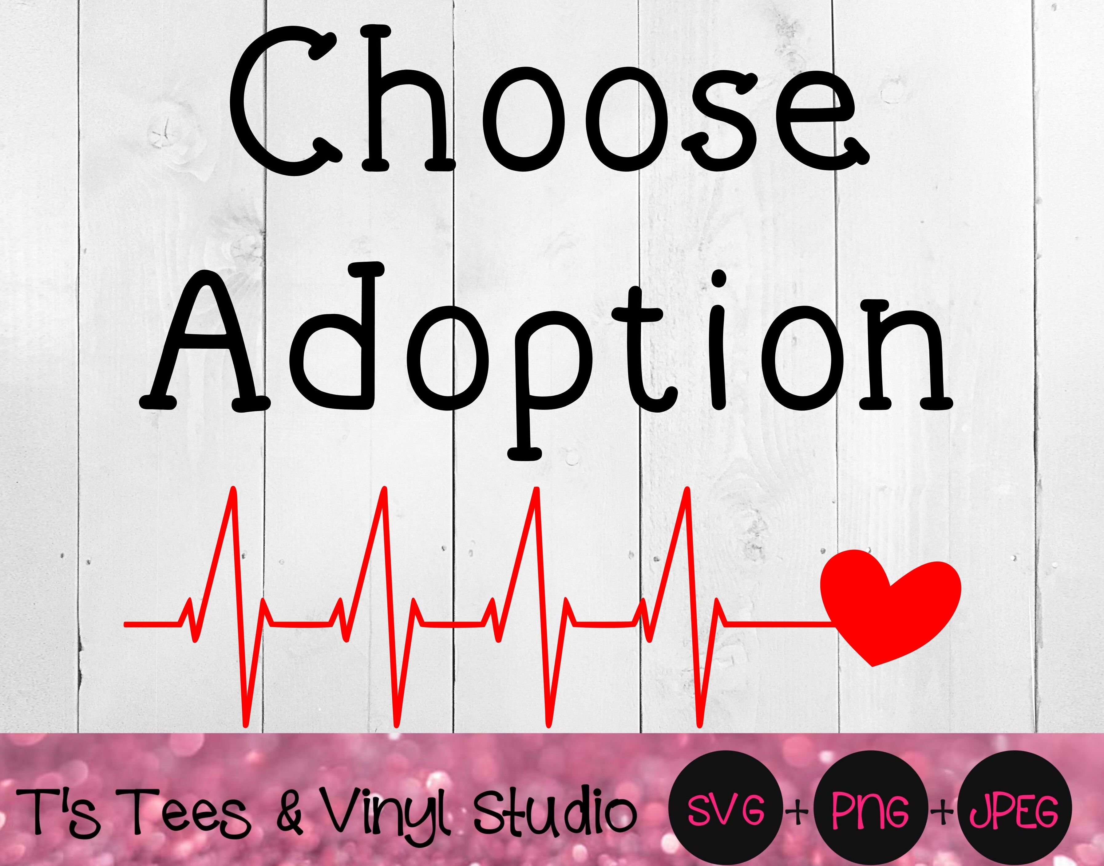 Adoption Svg Choose Adoption Svg Heartbeat Svg Prolife Svg Inferti By T S Tees Vinyl Studio Thehungryjpeg Com