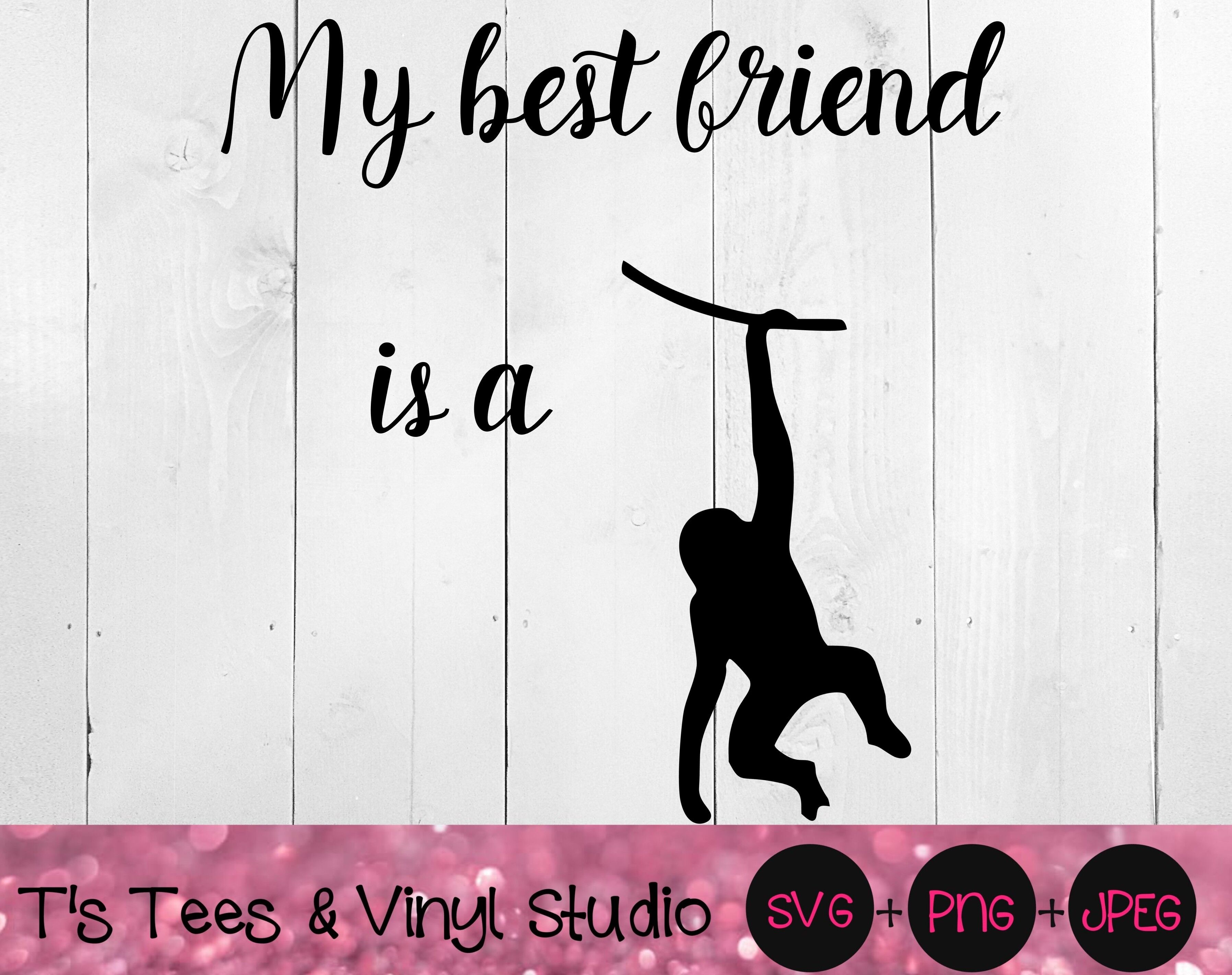 Download Best Friend SVG, Monkey Svg, My Best Friend Is A Monkey Svg, Best Frie By T's Tees & Vinyl ...