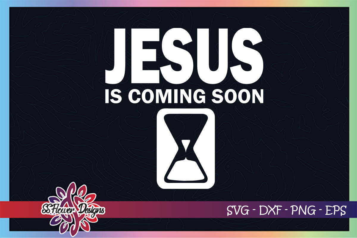 Jesus is coming soon svg, hourglass svg, Jesus svg By ...