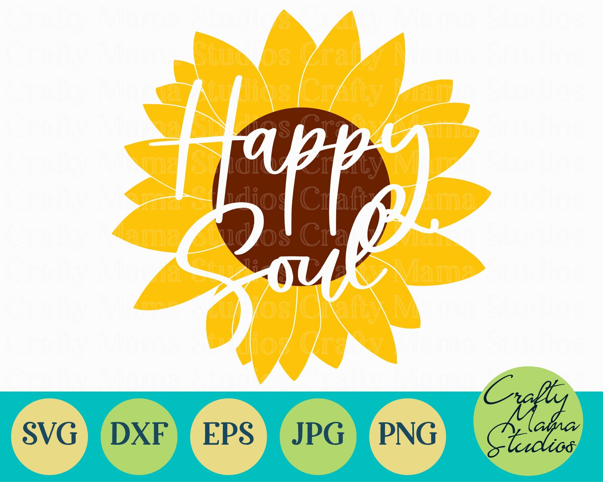 Sunflower Svg Happy Soul Sunflower Svg Summer Svg Flower By Crafty Mama Studios Thehungryjpeg Com