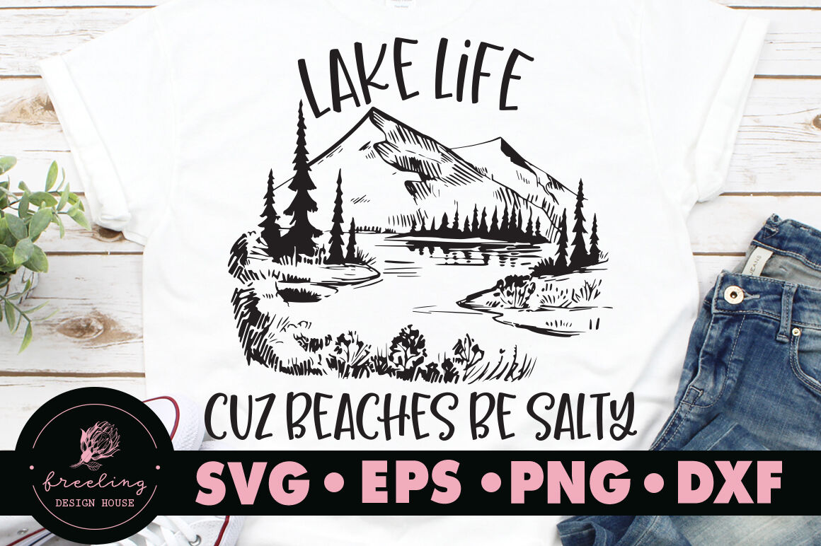 Lake life cuz beaches be salty SVG By Freeling Design House ...