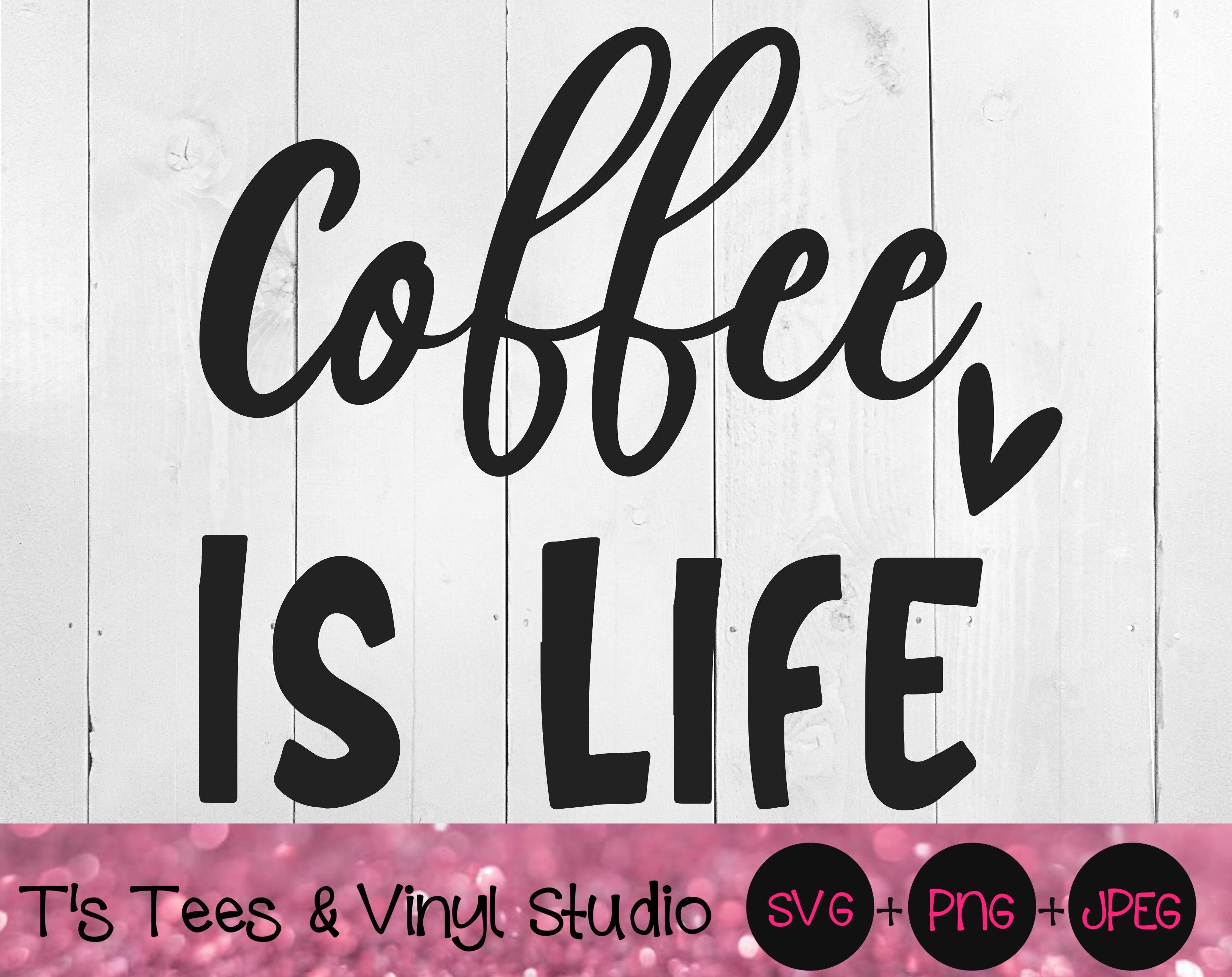 Coffee Svg Coffee Is Life Svg Java Svg Caffeine Svg Cup Of Joe Svg By T S Tees Vinyl Studio Thehungryjpeg Com
