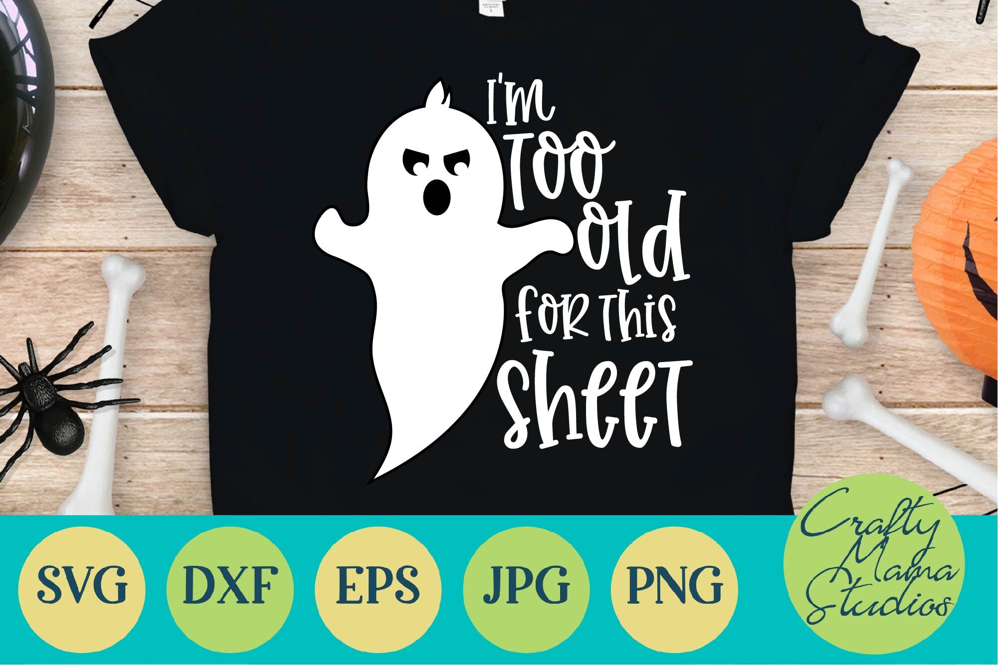 Halloween Svg Funny Halloween I M Too Old For This Sheet By Crafty Mama Studios Thehungryjpeg Com