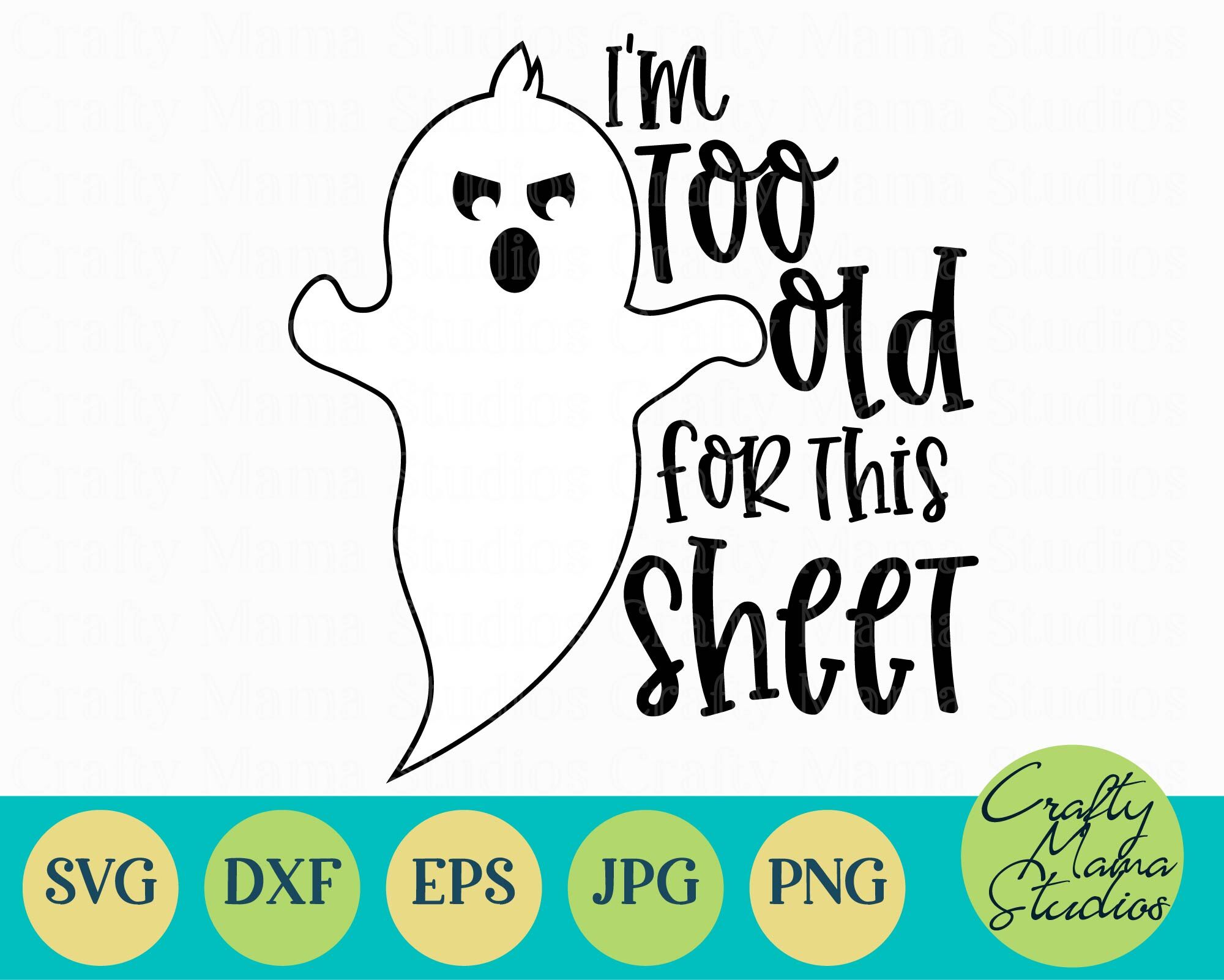 Halloween Svg Funny Halloween I M Too Old For This Sheet By Crafty Mama Studios Thehungryjpeg Com