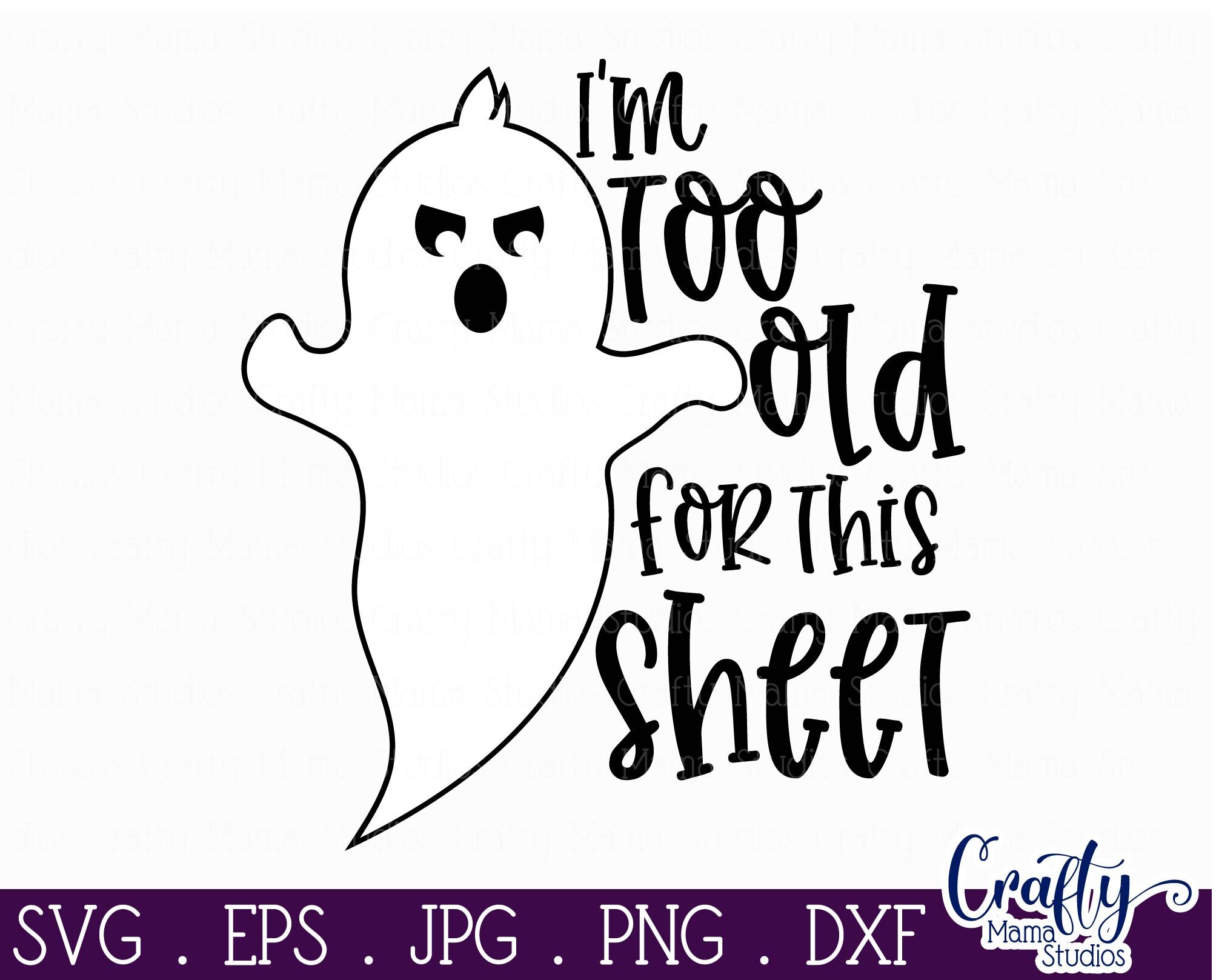 Download Halloween Svg Funny Halloween I M Too Old For This Sheet By Crafty Mama Studios Thehungryjpeg Com