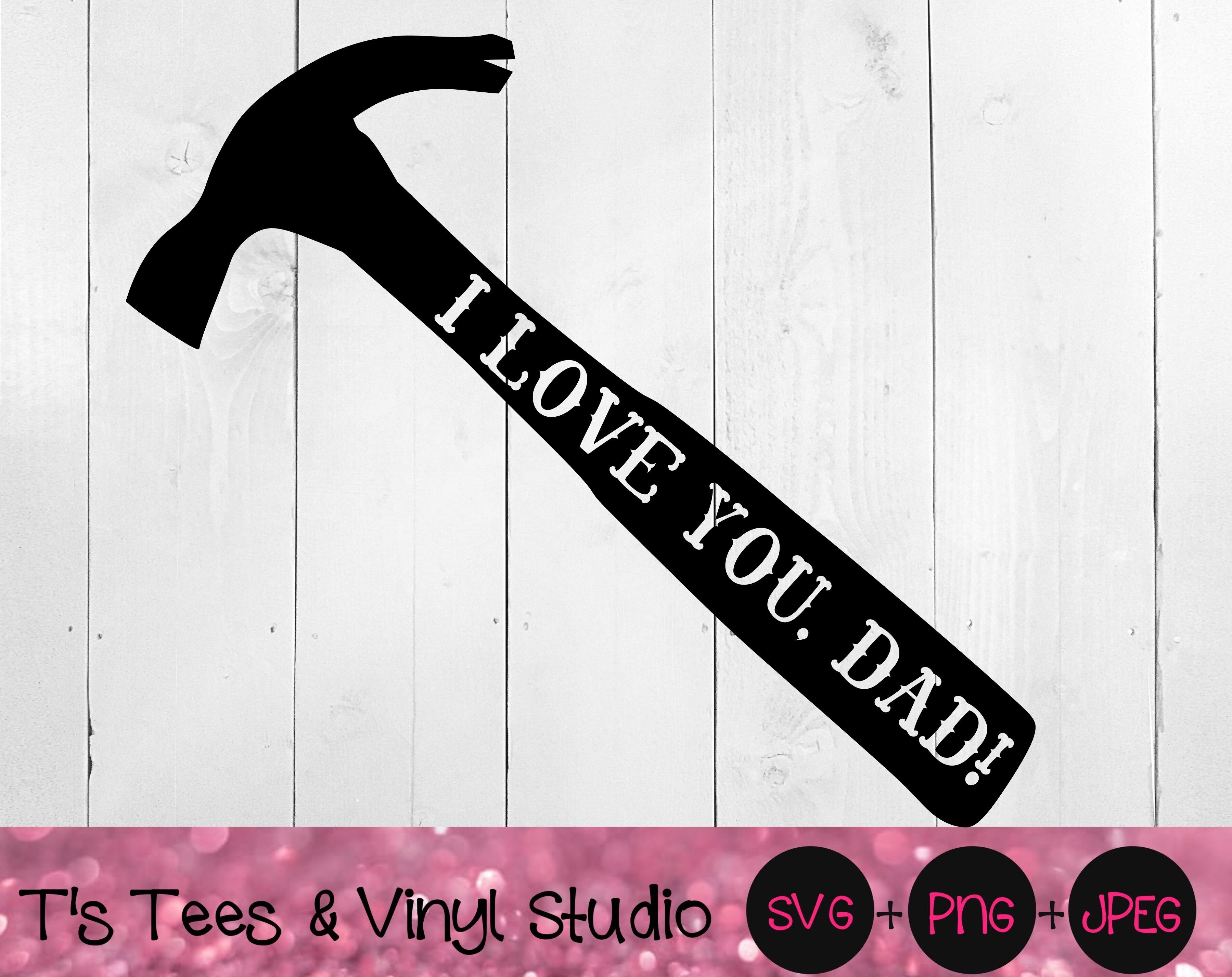 Download Hammer Svg, Tools Svg, I Love You Dad Svg, Dad Svg, Knockout Svg By T's Tees & Vinyl Studio ...
