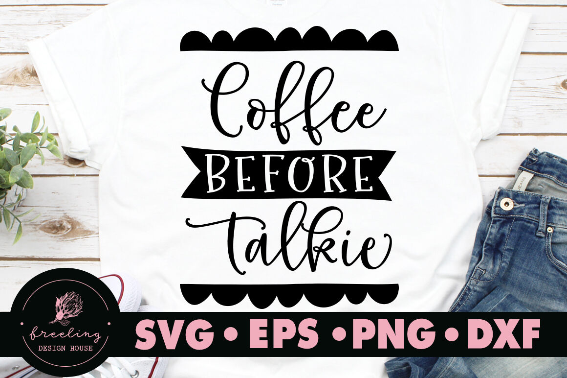 Download Coffee Before Talkie Svg By Freeling Design House Thehungryjpeg Com