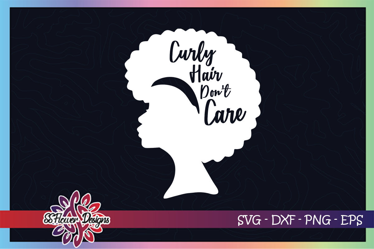 Curly Hair Don T Care Black Woman Svg Black Lives Matter Svg By Ssflowerstore Thehungryjpeg Com
